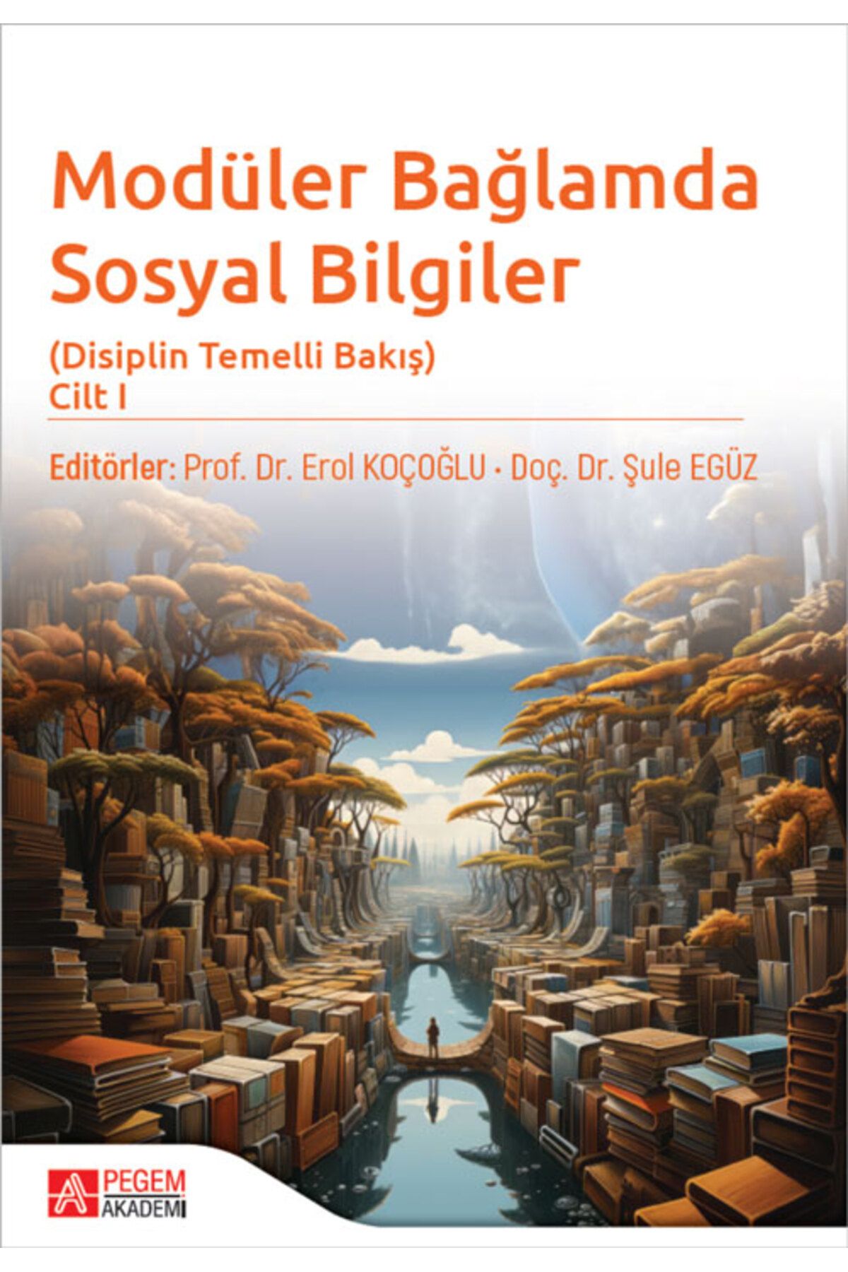 Pegem Akademi Yayıncılık Modüler Bağlamda Sosyal Bilgiler - Disiplin Temelli Bakış - Cilt I Pegem Yayınları