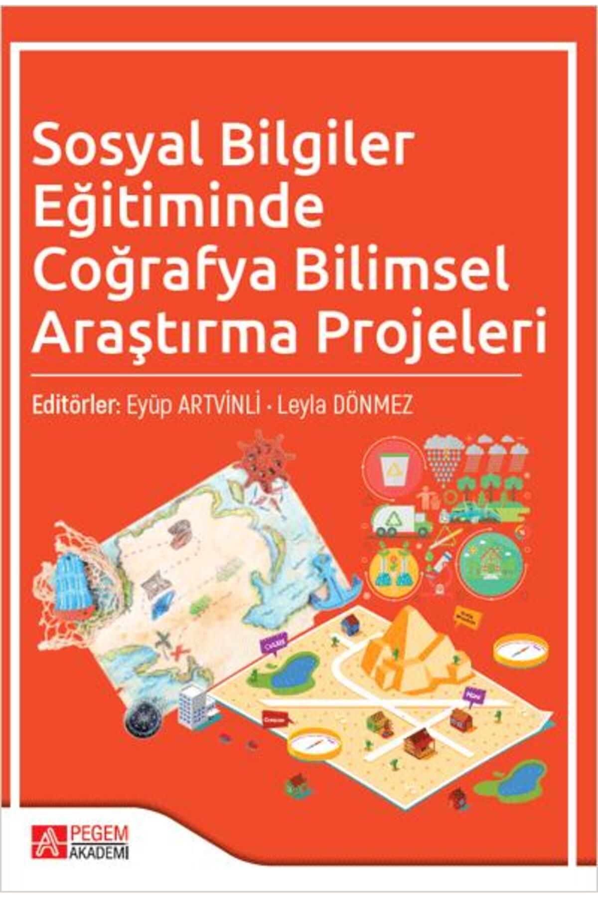 Pegem Akademi Yayıncılık Sosyal Bilgiler Eğitiminde Coğrafya Bilimsel Araştırma Projeleri Pegem Yayınları