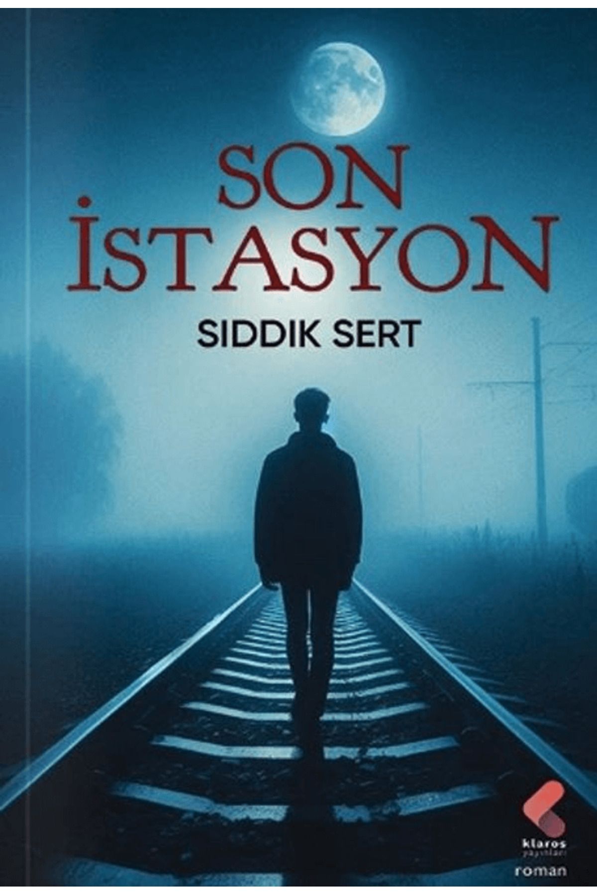 Klaros Yayınları Son İstasyon / Sıddık Sert / Klaros Yayınları / 9786254159114