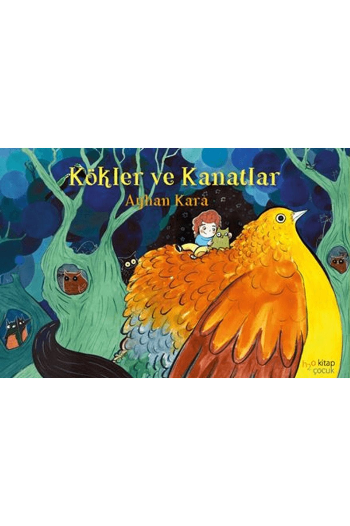 h2o Kitap Kökler ve Kanatlar / Ayhan Kara / h2o Kitap / 9786256058118