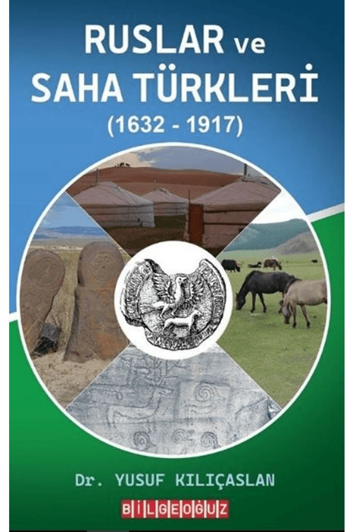 Bilgeoğuz Yayınları Ruslar ve Saha Türkleri (1632-1917) / Yusuf Kılıçaslan / Bilgeoğuz Yayınları / 9786256359970