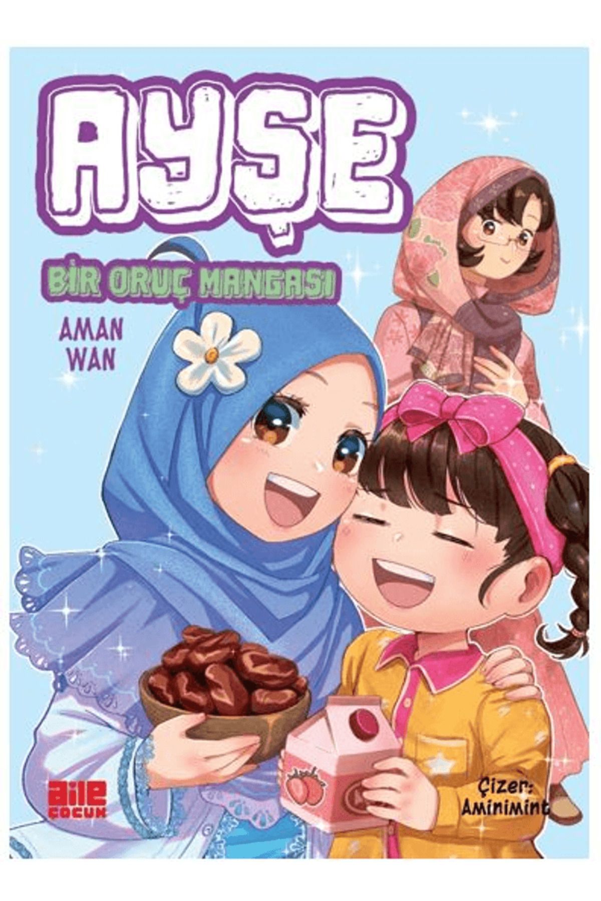 Aile Yayınları Ayşe / Bir Oruç Mangası / Aman Wan / Aile Yayınları / 9786256146723