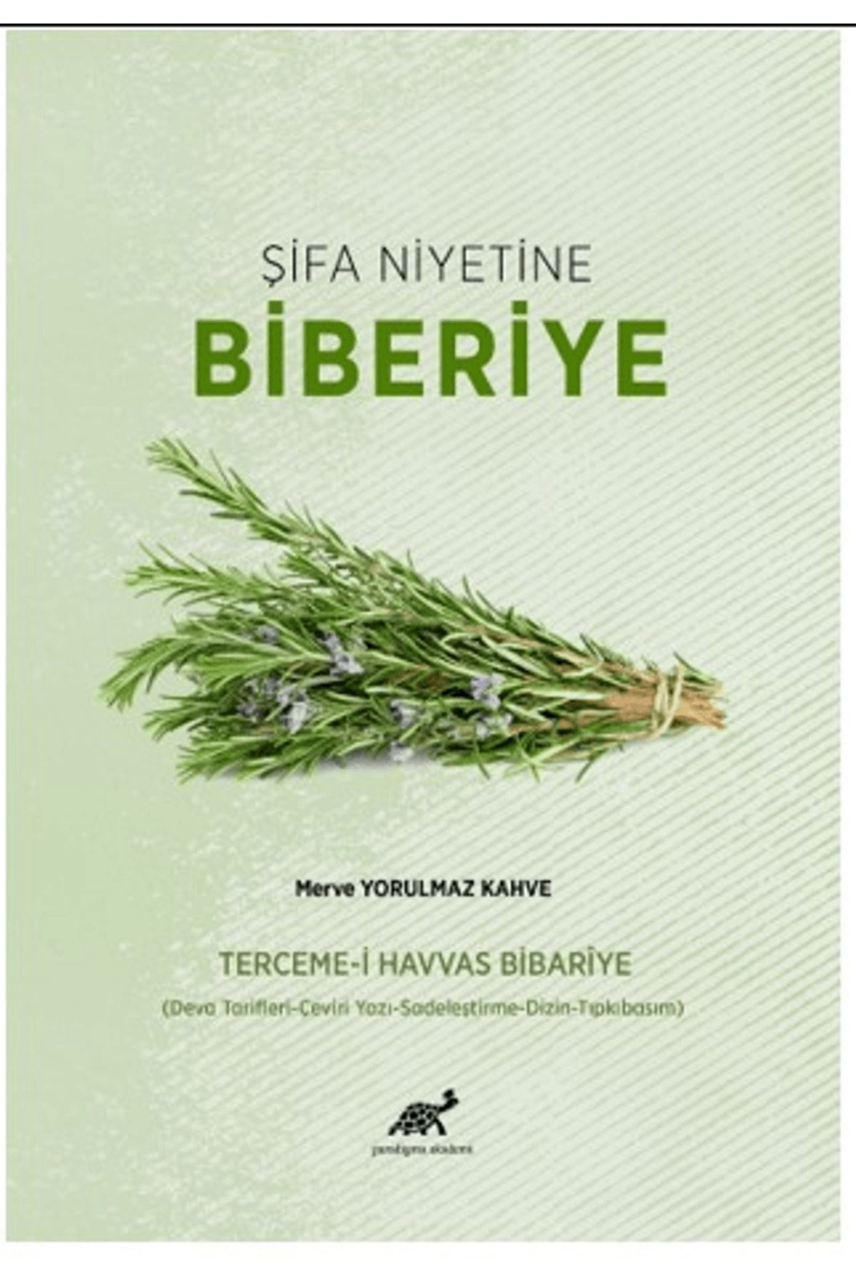 Paradigma Akademi Yayınları Şifa Niyetine Biberiye / Merve Yorulmaz Kahve / Paradigma Akademi Yayınları / 9786057285829