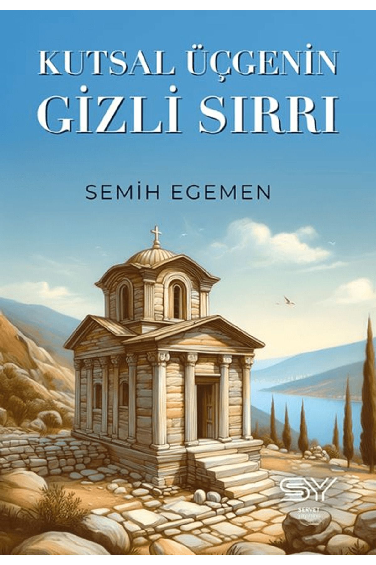 Servet Yayınevi Kutsal Üçgenin Gizli Sırrı / Semih Egemen / Servet Yayınevi / 9786259730929