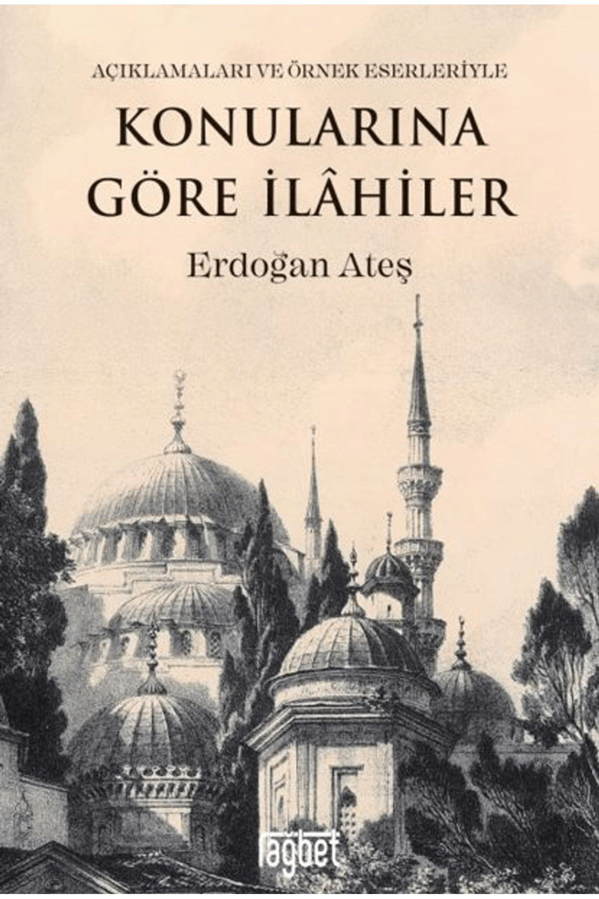 Rağbet Yayınları Konularına Göre İlahiler (Açıklamaları ve Örnek Eserleriyle) / Rağbet Yayınları / 9786256889361