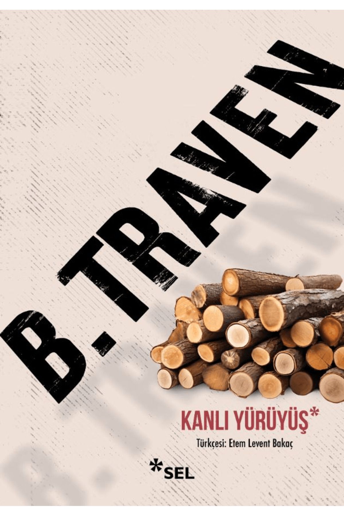 Sel Yayıncılık Kanlı Yürüyüş / B. Traven / Sel Yayıncılık / 9786256462601