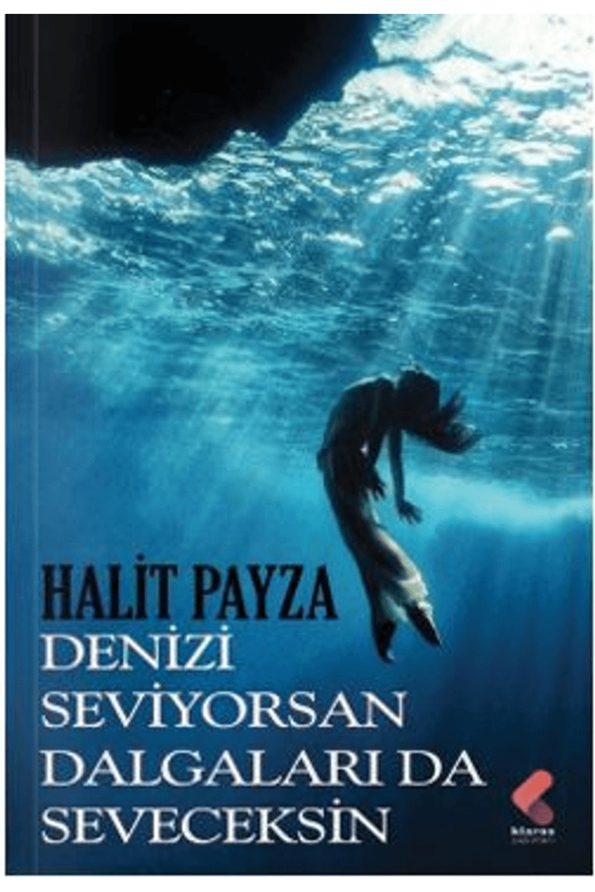 Klaros Yayınları Denizi Seviyorsan Dalgaları da Seveceksin / Ali Varol / Klaros Yayınları / 9786254159374