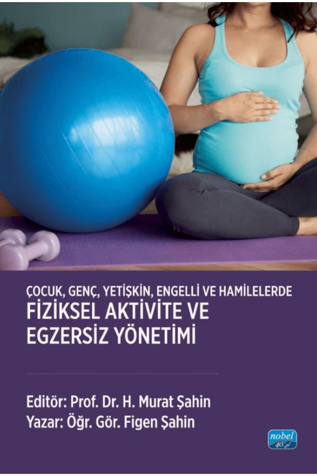 Nobel Akademik Yayıncılık Çocuk, Genç, Yetişkin, Engelli ve Hamilelerde- Fiziksel Aktivite ve / 9786253862084