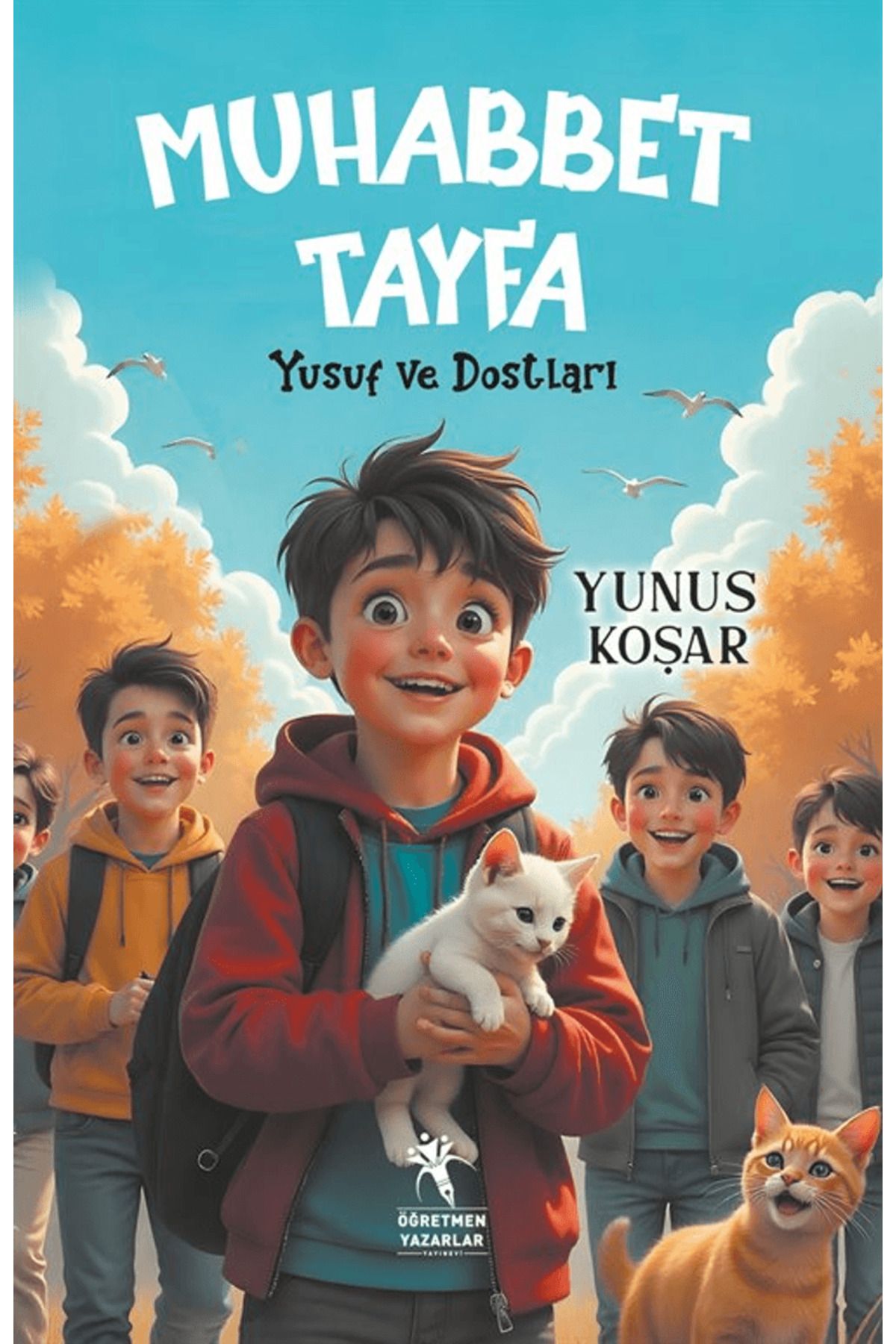 öğretmen yazarlar Muhabbet Tayfa Yusuf ve Dostları / Yunus Koşar / Öğretmen Yazarlar / 9786256039179