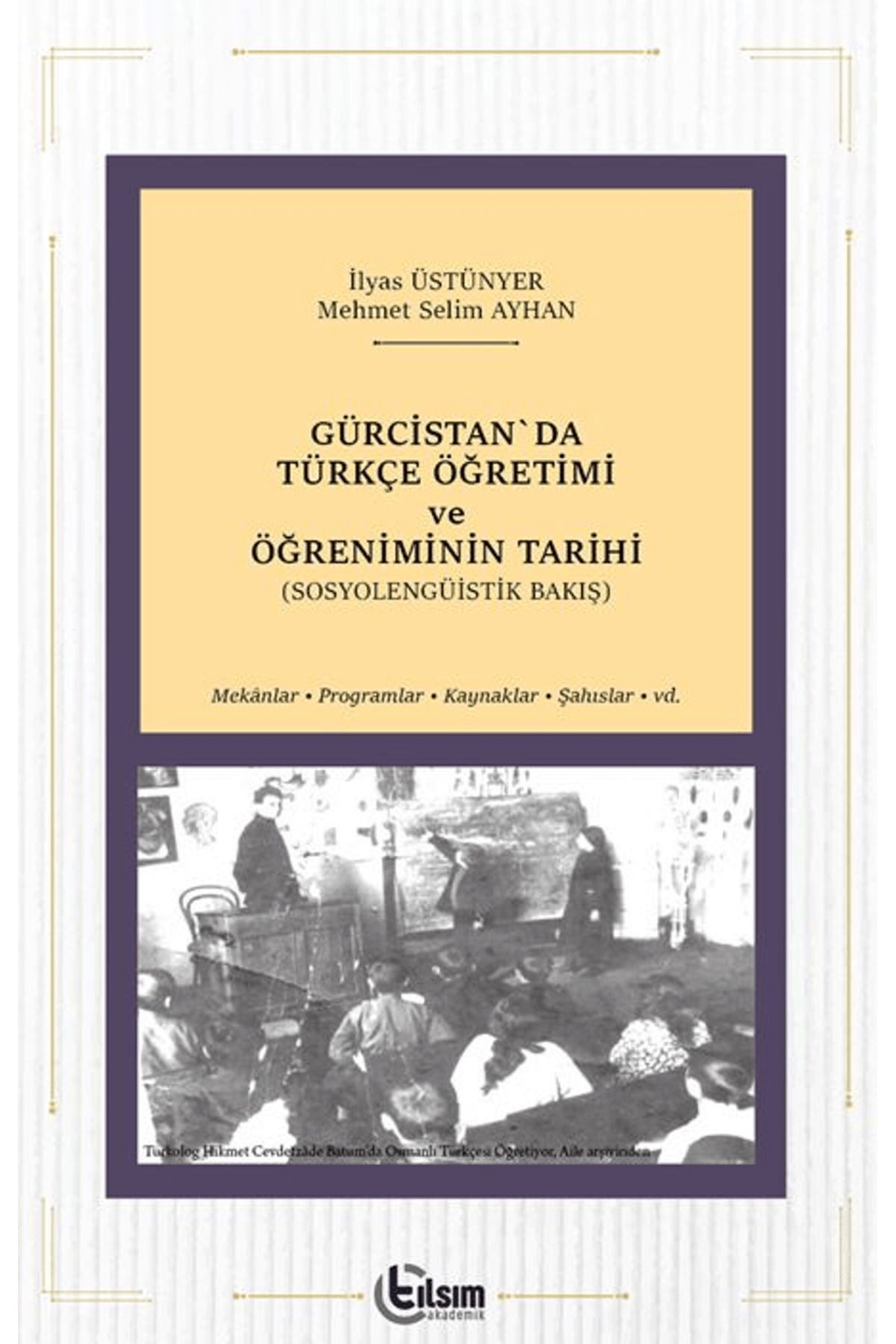 TILSIM YAYINEVİ Gürcistan'da Türkçe Öğretimi ve Öğreniminin Tarihi / Tılsım Yayınevi / 9786256916753