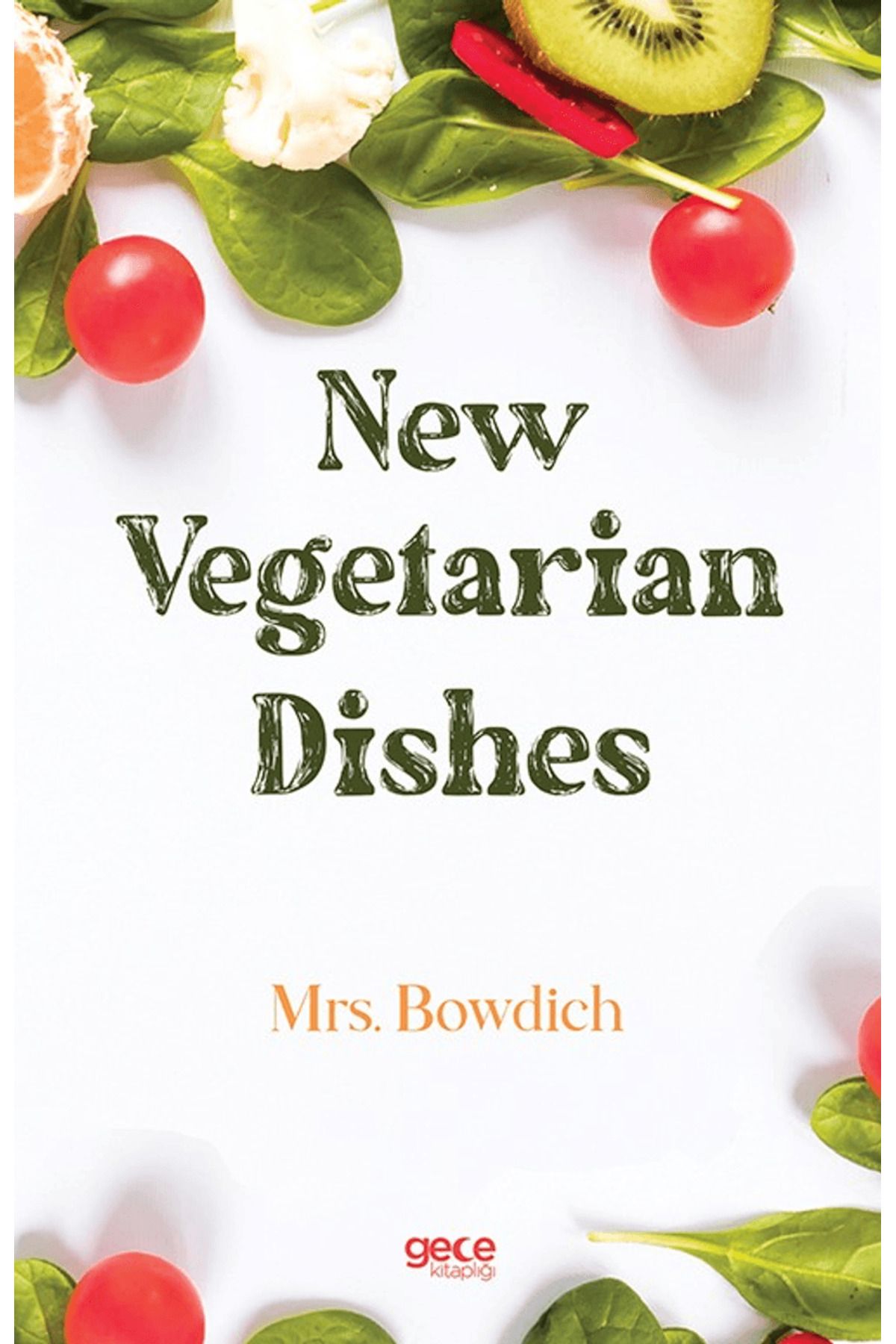 Gece Kitaplığı New Vegetarian Dishes / Mrs. Bowdich / Gece Kitaplığı / 9786258032413