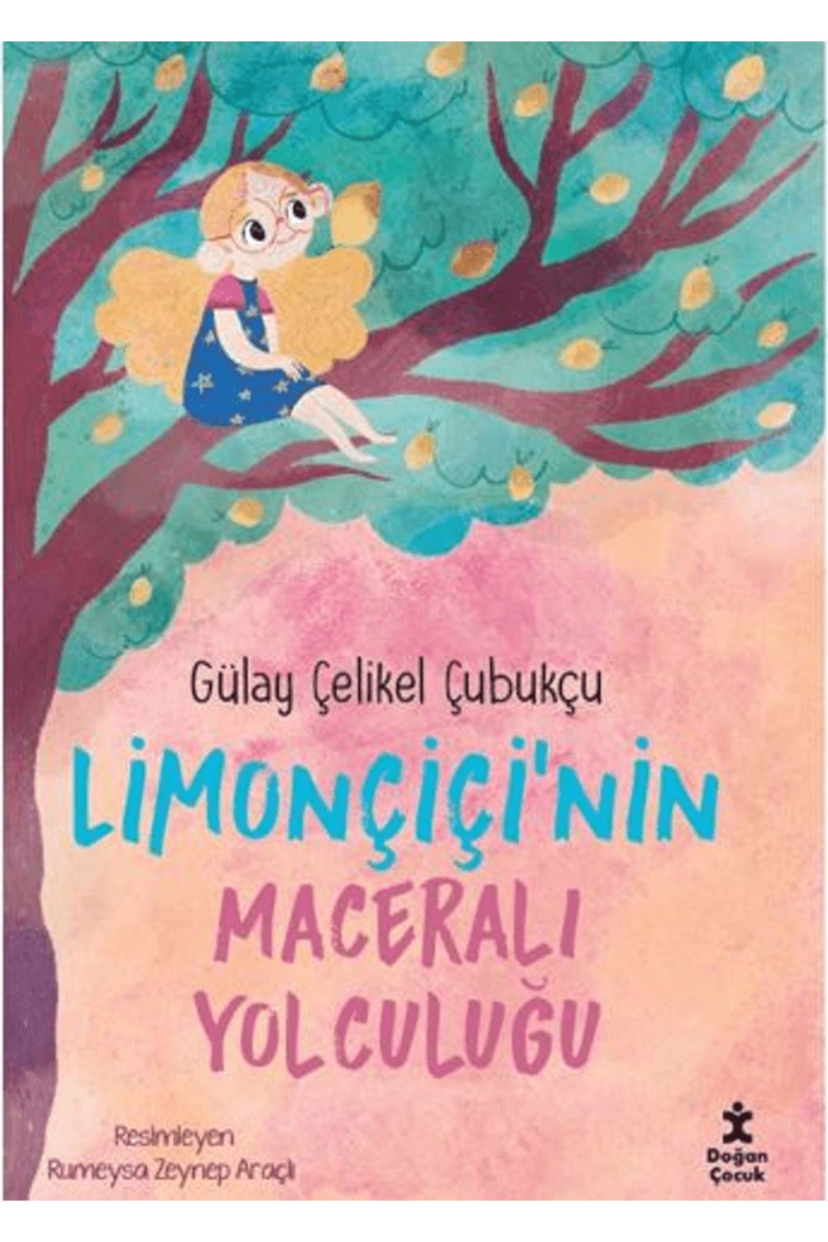 Doğan Çocuk Limonçiçi’nin Maceralı Yolculuğu / Gülay Çelikel Çubukçu / Doğan Çocuk / 9786255922069