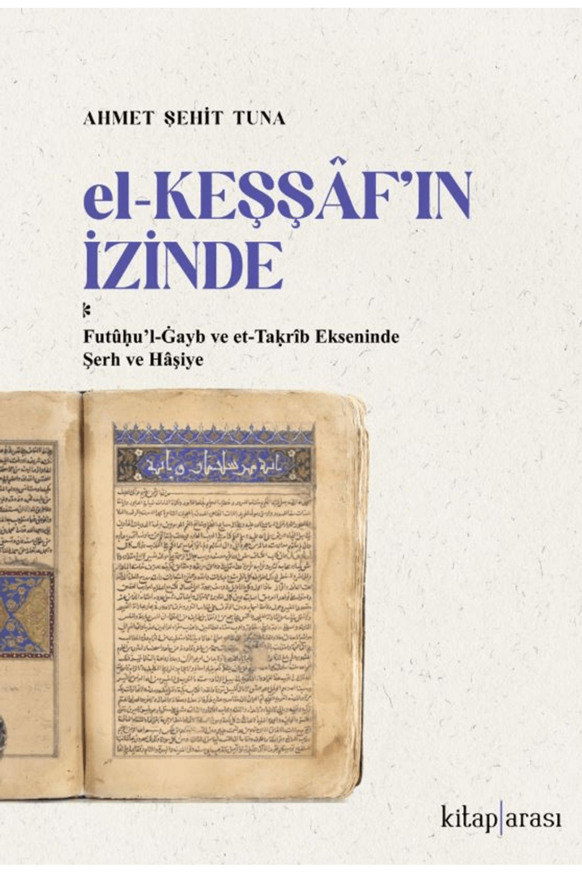 Kitap Arası El-Keşşaf’ın İzinde / Futûḥu’l-Ġayb ve et-Taḳrîb Ekseninde Şerh ve Hâşiye / 9786257788649