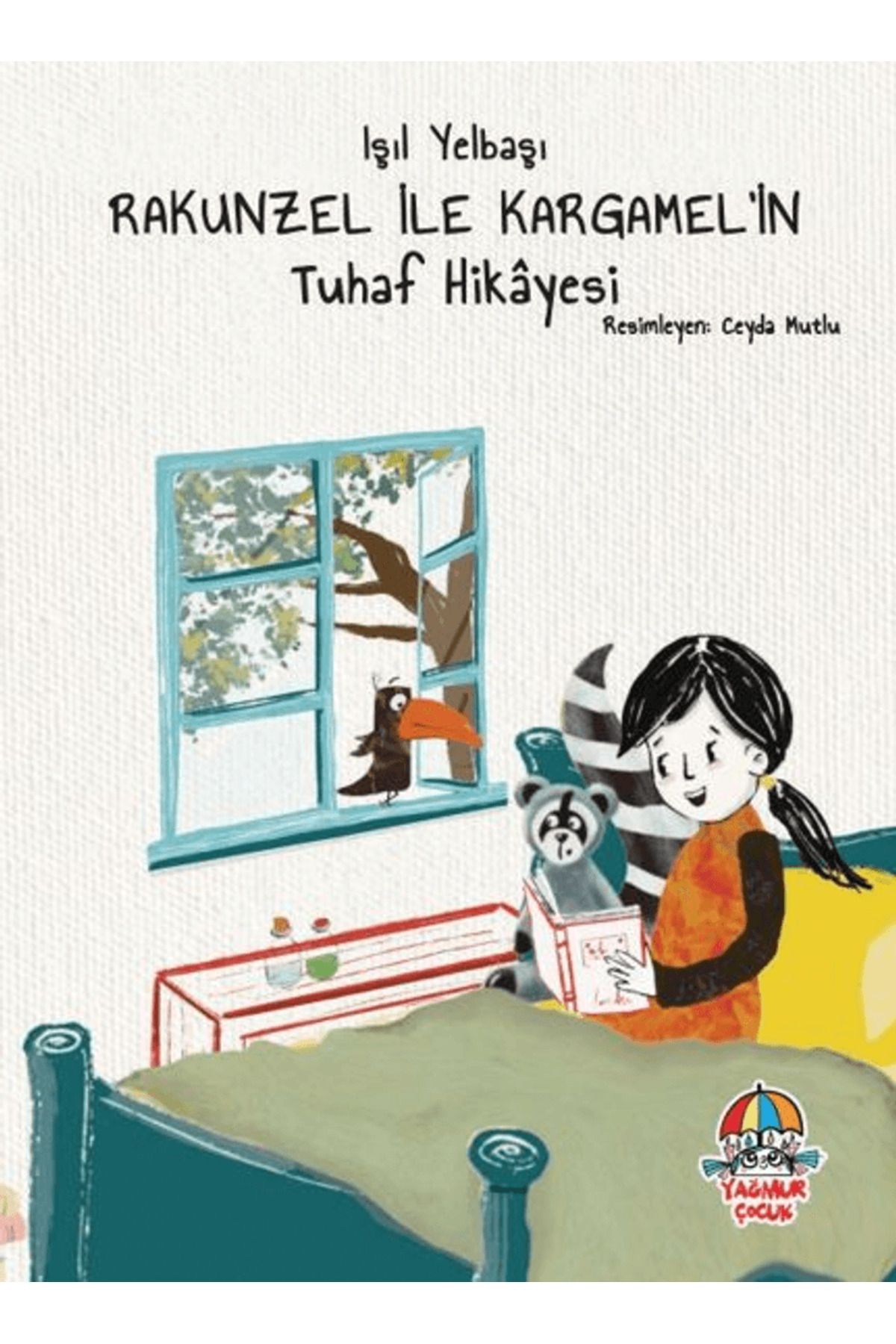 Yağmur Çocuk Rakunzel ile Kargamel'in Tuhaf Hikayesi / Işıl Yelbaşı / Yağmur Çocuk / 9786052185056