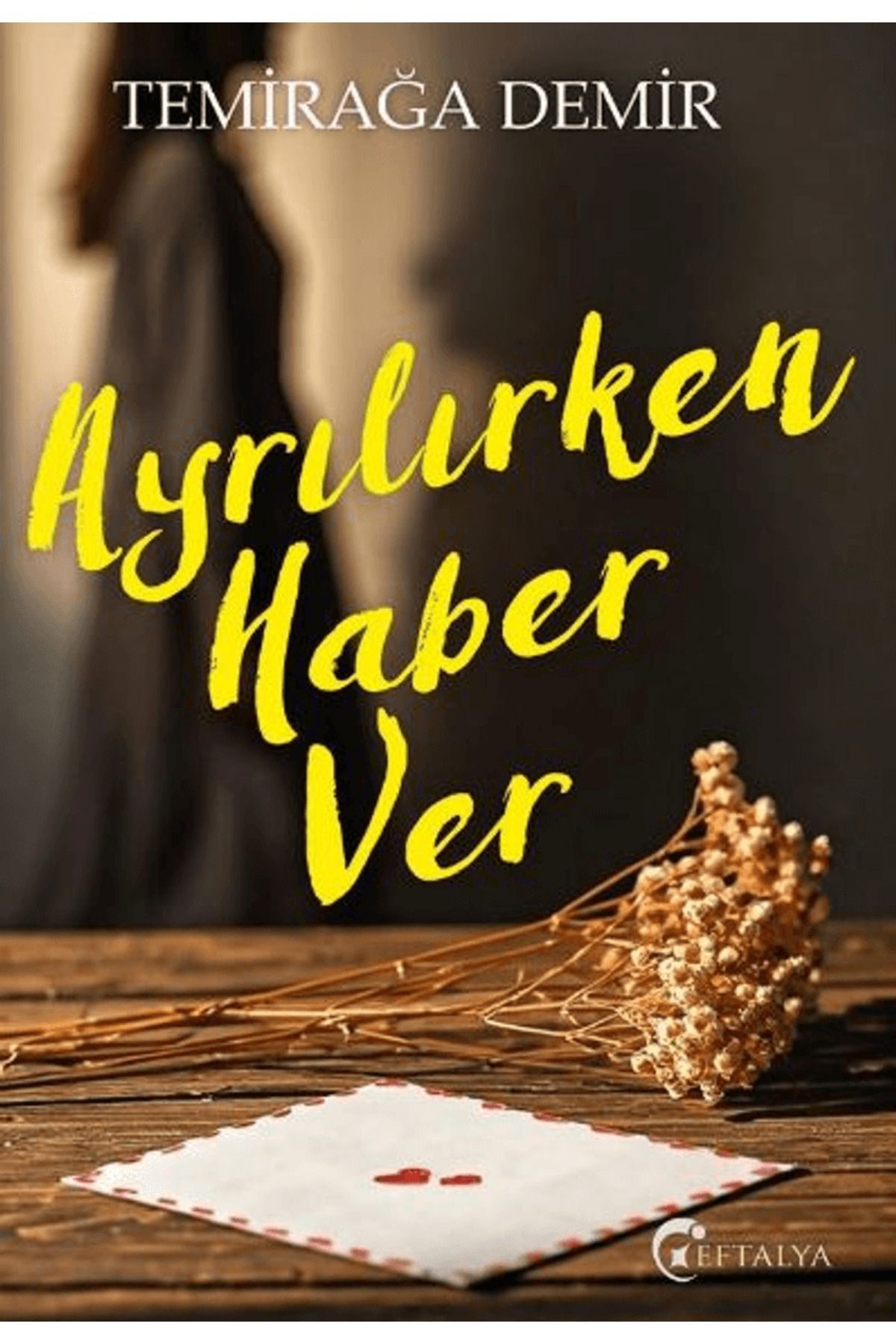 Eftalya Kitap Ayrılırken Haber Ver / Temirağa Demir / Eftalya Kitap / 9786258335088