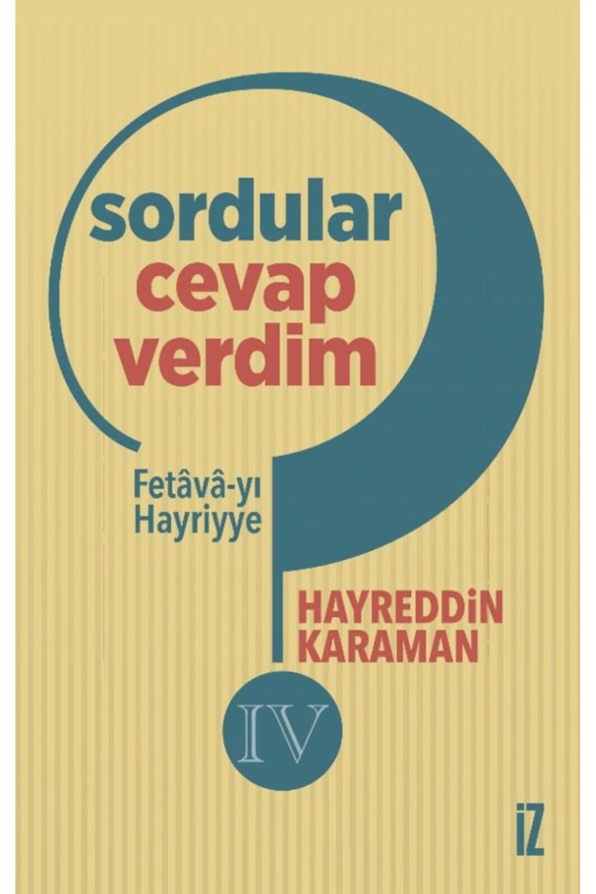 İz Yayıncılık Sordular Cevap Verdim IV / Hayreddin Karaman / İz Yayıncılık / 9786053269809