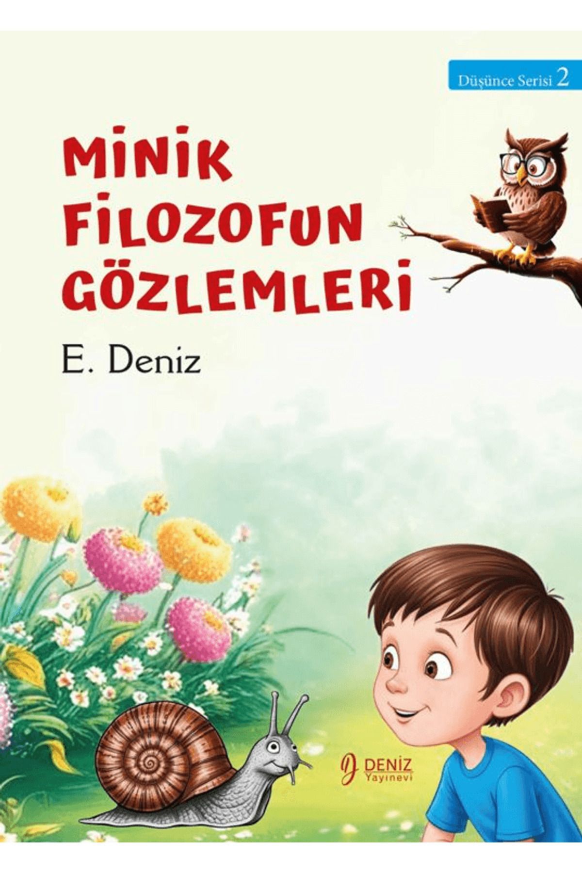 DENİZ YAYINEVİ Minik Filozofun Gözlemleri / E. Deniz / Deniz Yayınevi / 9786259576411