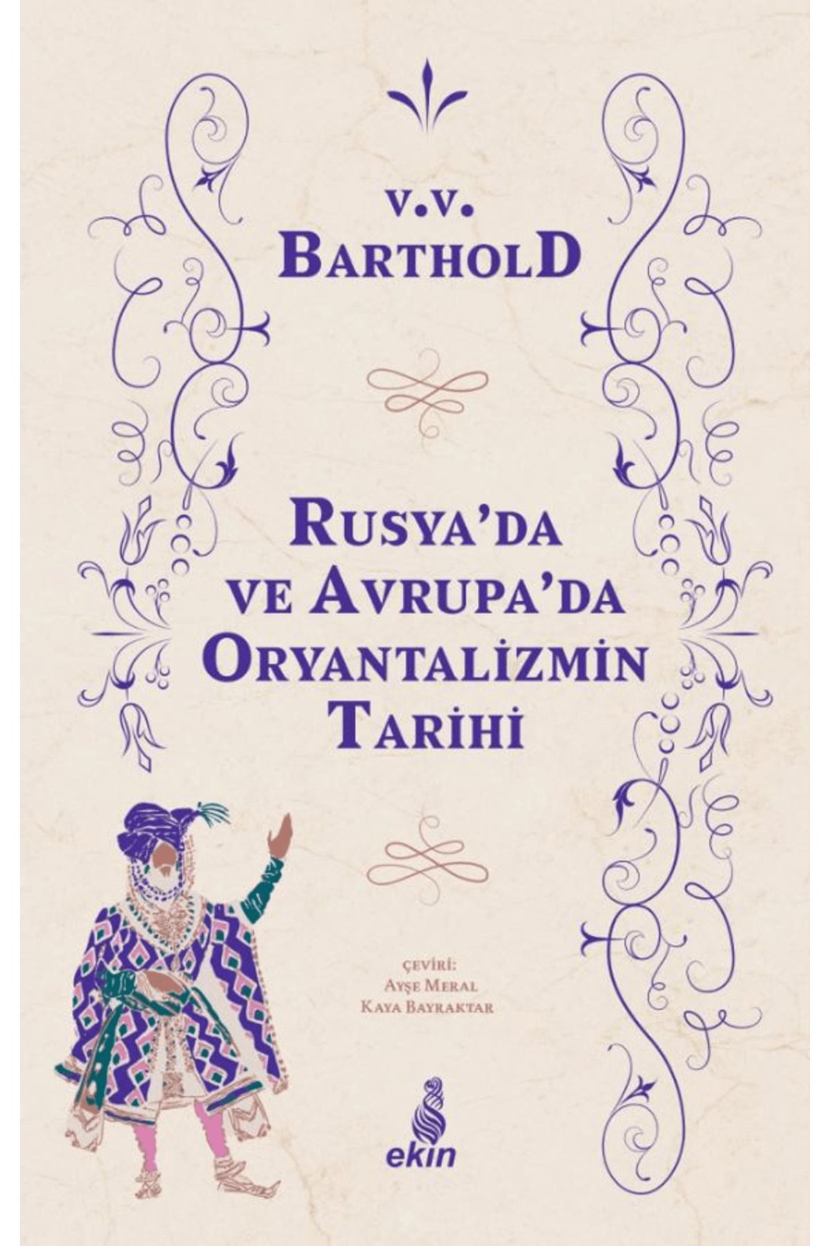Ekin Yayınları Rusya'da ve Avrupa'da Oryantalizmin Tarihi / Ekin Yayınları / 9786258484649