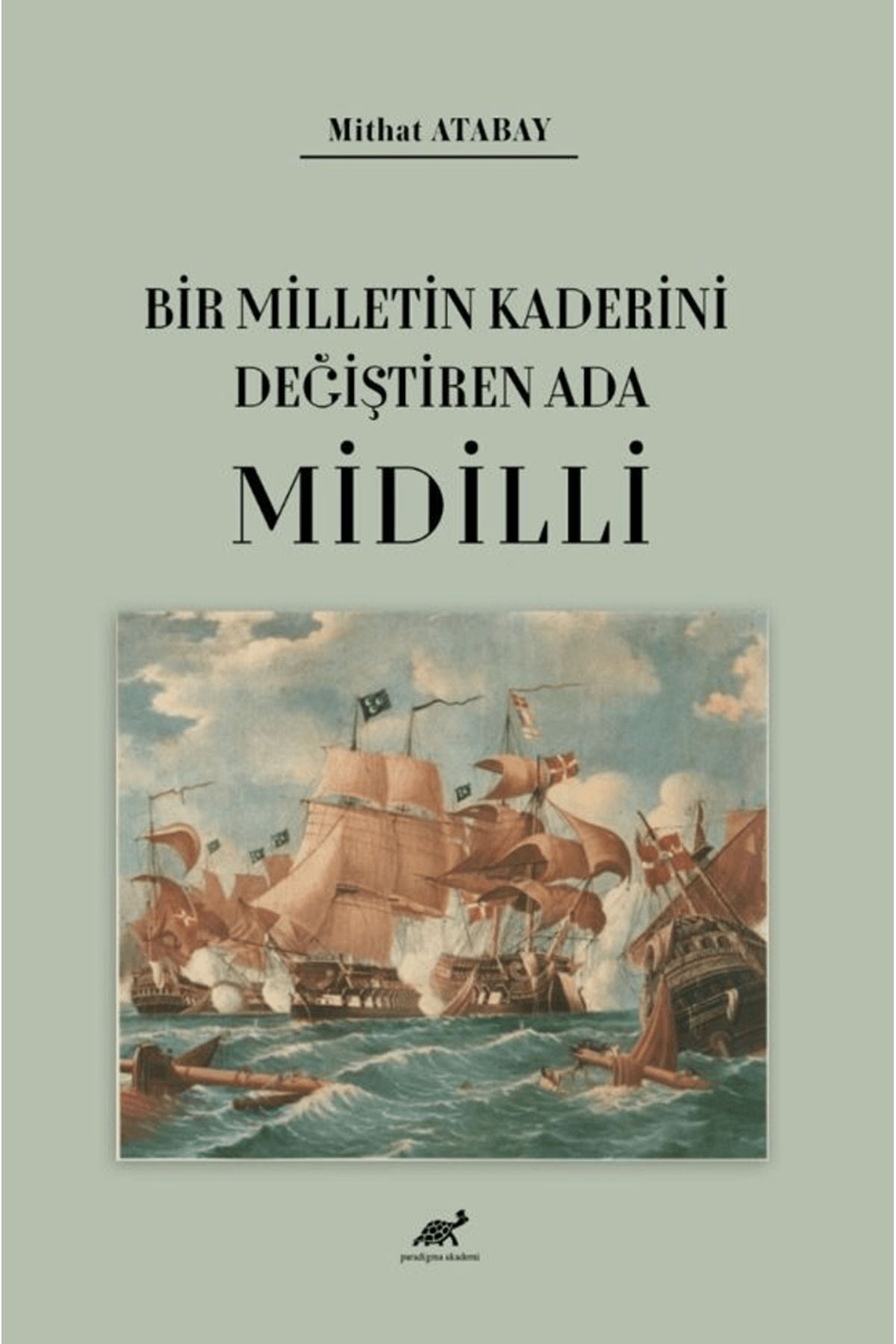 Paradigma Akademi Yayınları Bir Milletin Kaderini Değiştiren Ada Midilli / Paradigma Akademi Yayınları / 9786256139596