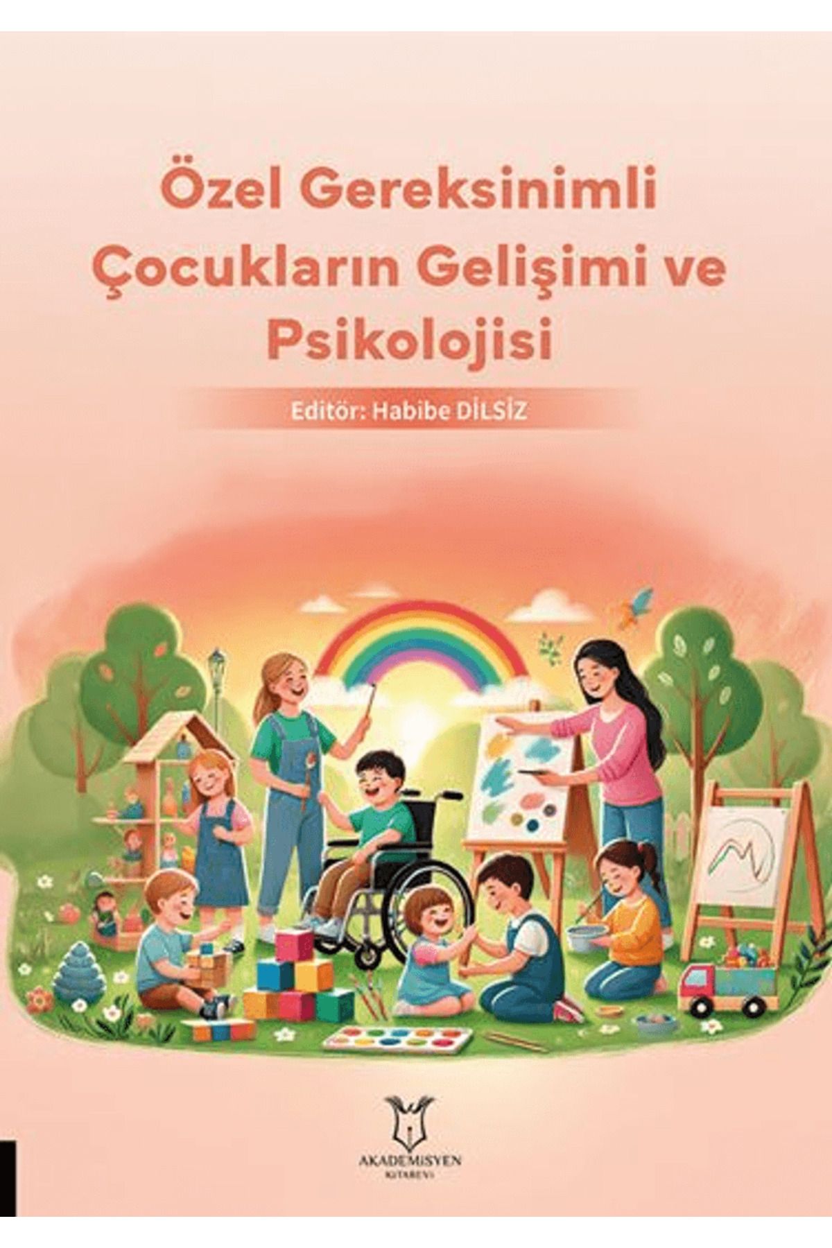 Akademisyen Kitabevi Özel Gereksinimli Çocukların Gelişimi ve Psikolojisi / Akademisyen Kitabevi / 9786253752279