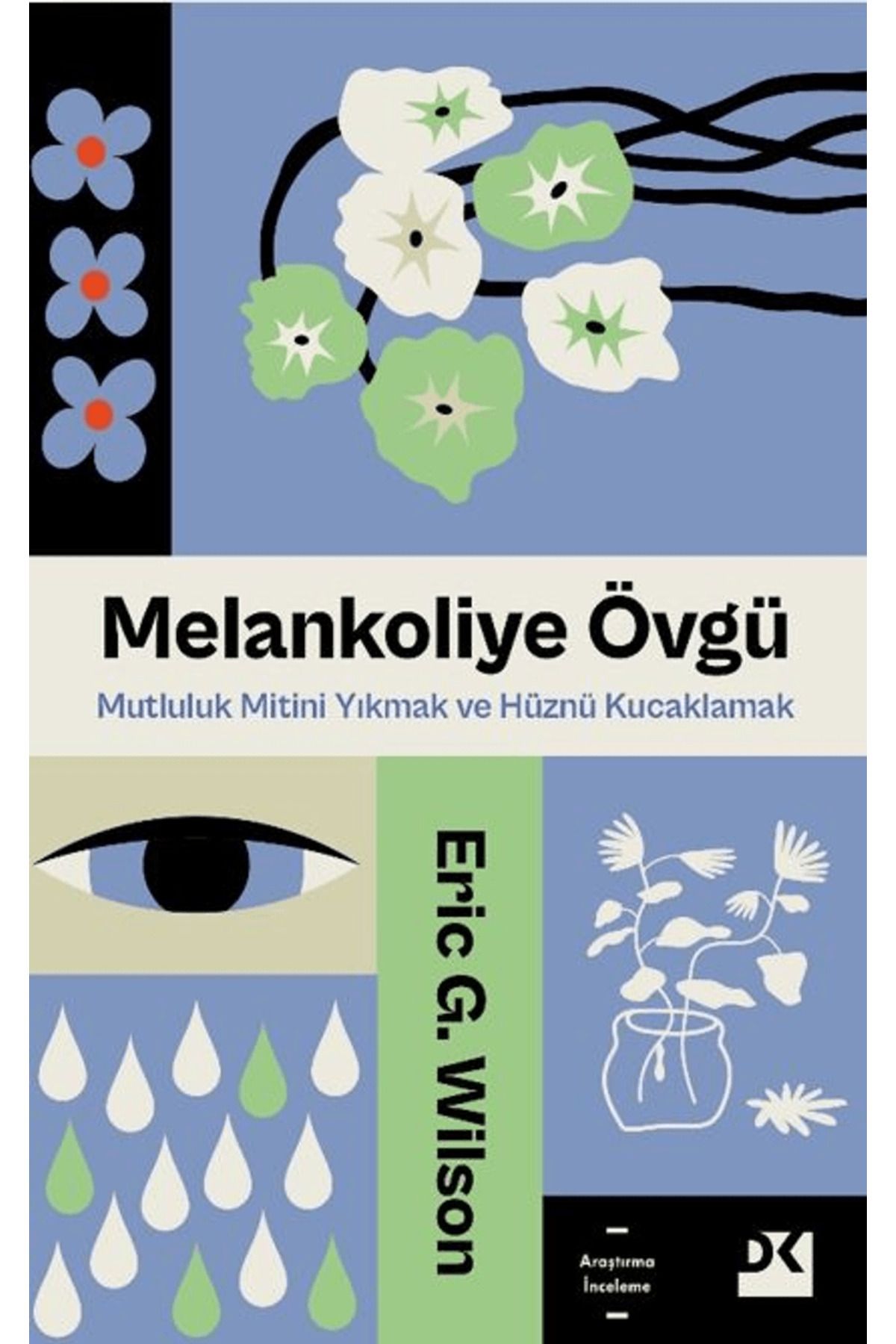 Doğan Kitap Melankoliye Övgü / Eric G. Wilson / Doğan Kitap / 9786255941084