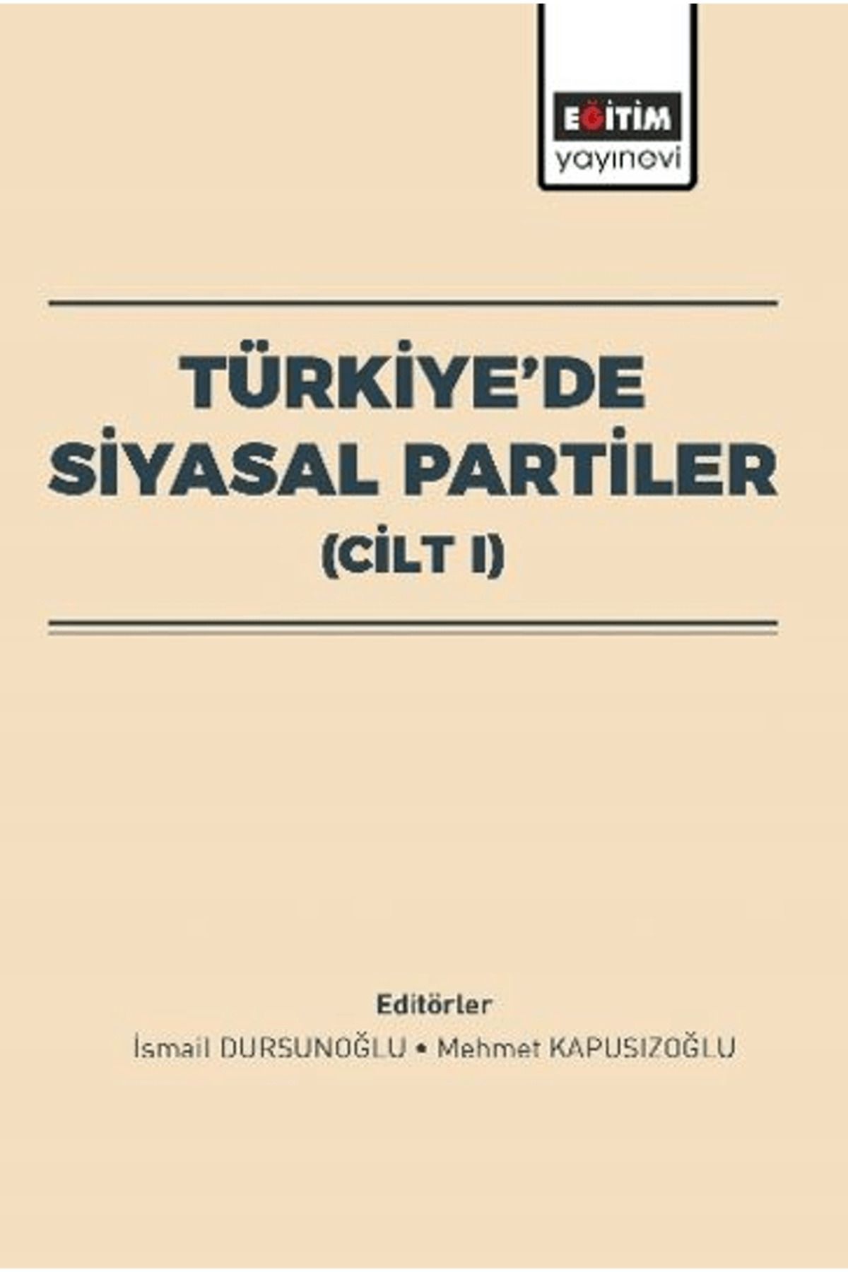 Eğitim Yayınevi Türkiye’de Siyasal Partiler (Cilt I) / Eğitim Yayınevi - Bilimsel Eserler / 9786255971340