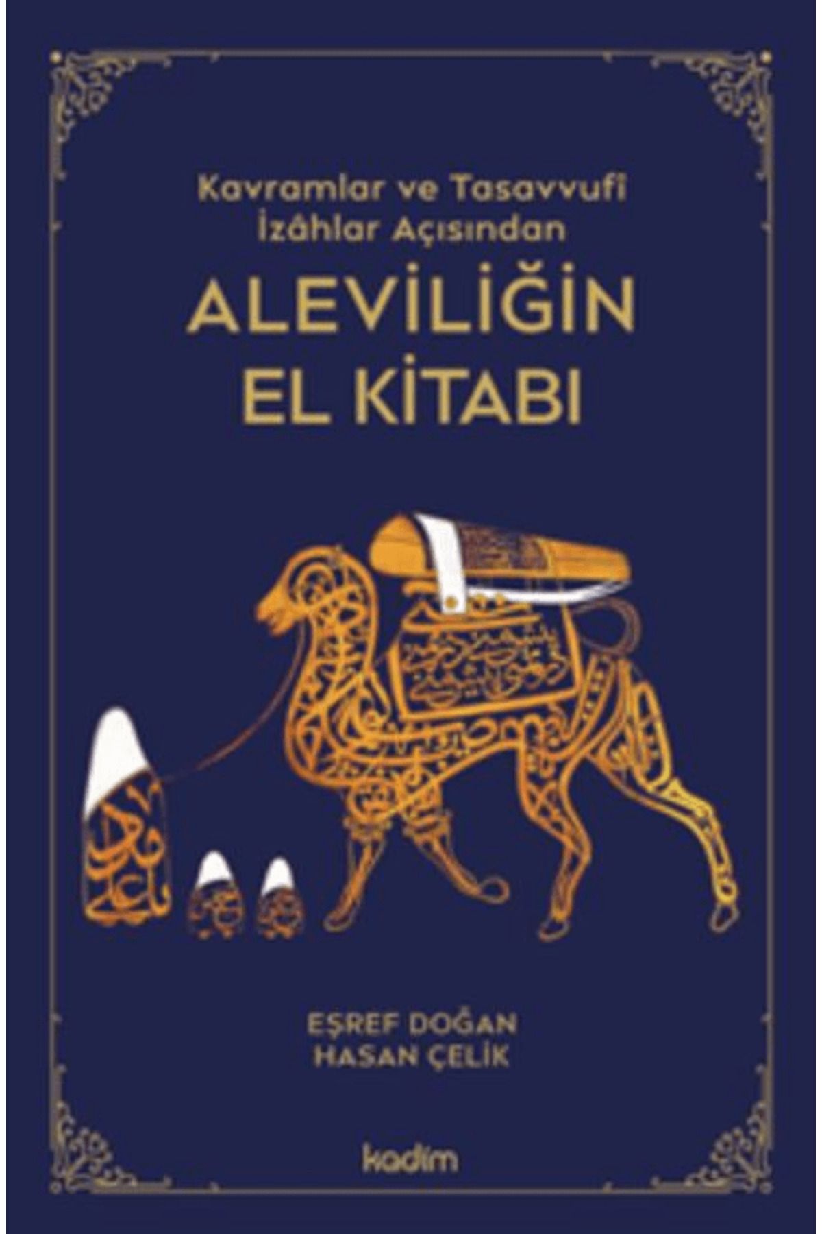 Kadim Yayınları Kavramlar ve Tasavvufi İzahlar Açısından Aleviliğin El Kitabı / Kadim Yayınları / 9786259556987
