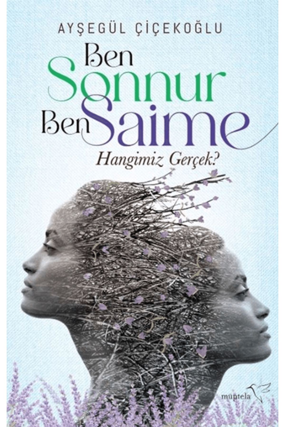 Müptela Yayınları Ben Sonnur, Ben Saime: Hangimiz Gerçek? / Ayşegül Çiçekoğlu / Müptela Yayınları / 9786255939036