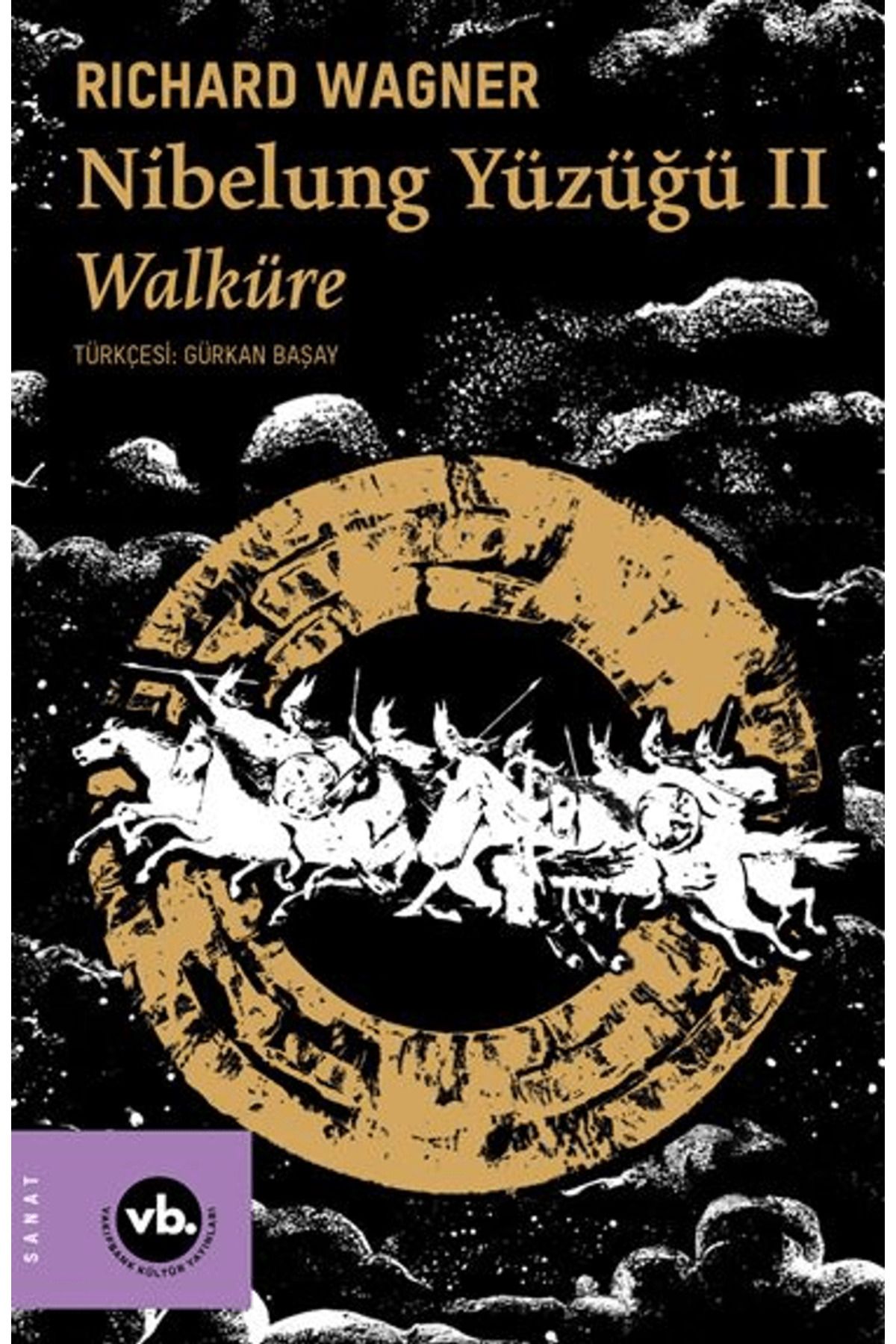 Vakıfbank Kültür Yayınları Nibelung Yüzüğü II Walküre / Richard Wagner / Vakıfbank Kültür Yayınları / 9786256647657