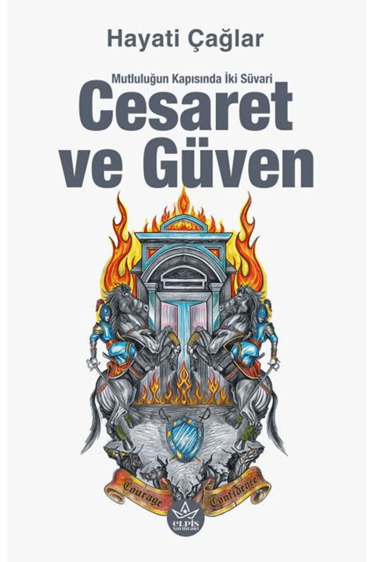 Elpis Yayınları Cesaret ve Güven / Hayati Çağlar / Elpis Yayınları / 9786256285538