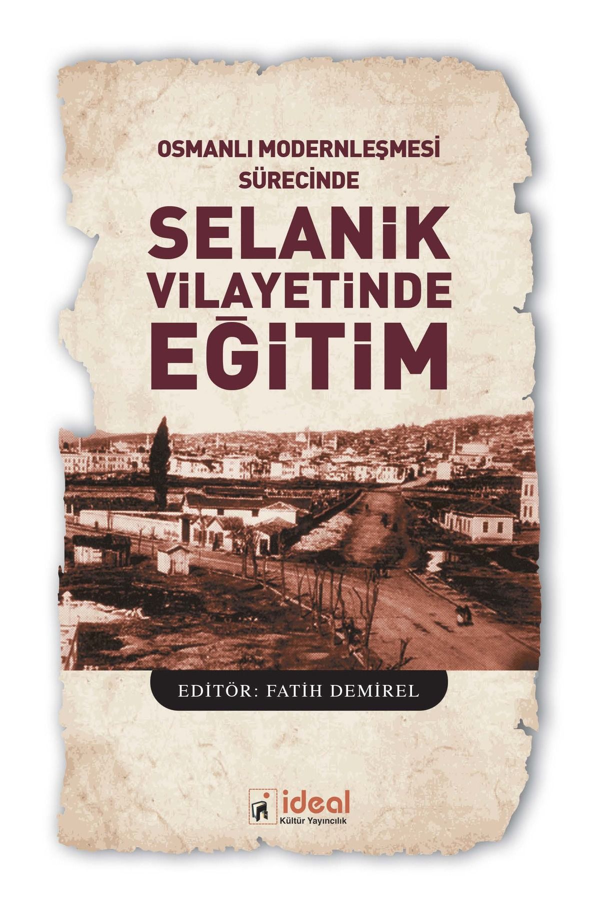 İdeal Kültür Yayıncılık Osmanlı Modernleşmesi Sürecinde Selanik Vilayetinde Eğitim