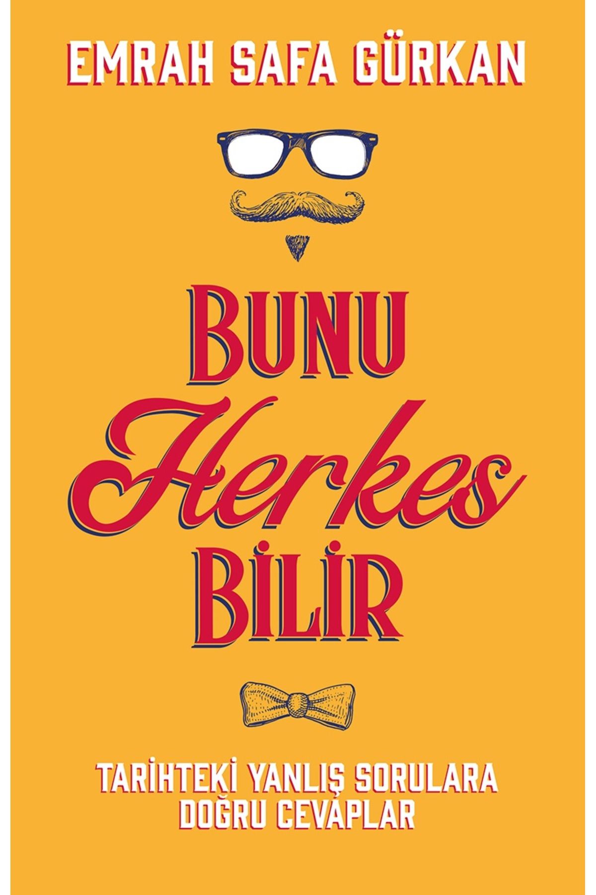 Bloomsbury Bunu Herkes Bilir: Tarihteki Yanlış Sorulara Doğru Cevaplar - Emrah Safa Gürkan