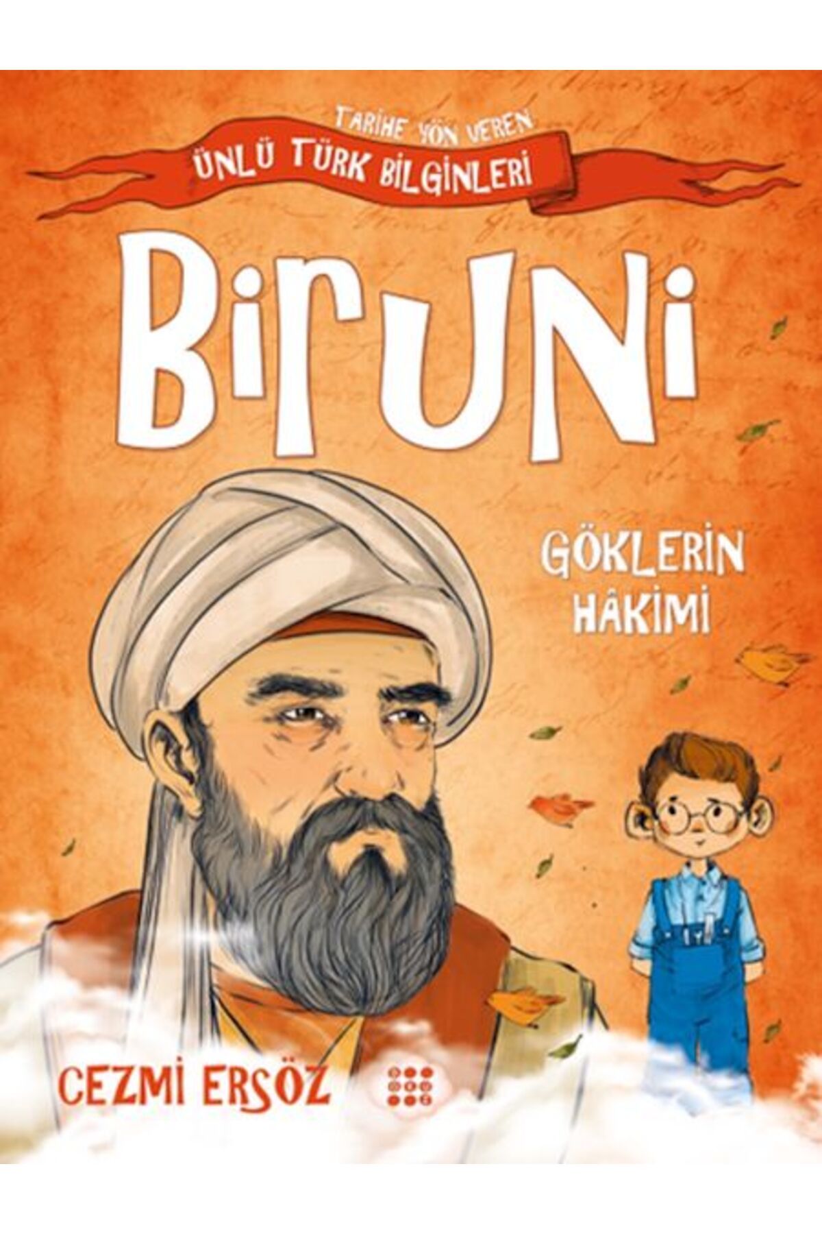 Karatay Yayınları Tarihe Yön Veren Ünlü Türk Bilginleri Biruni Göklerin Hakimi