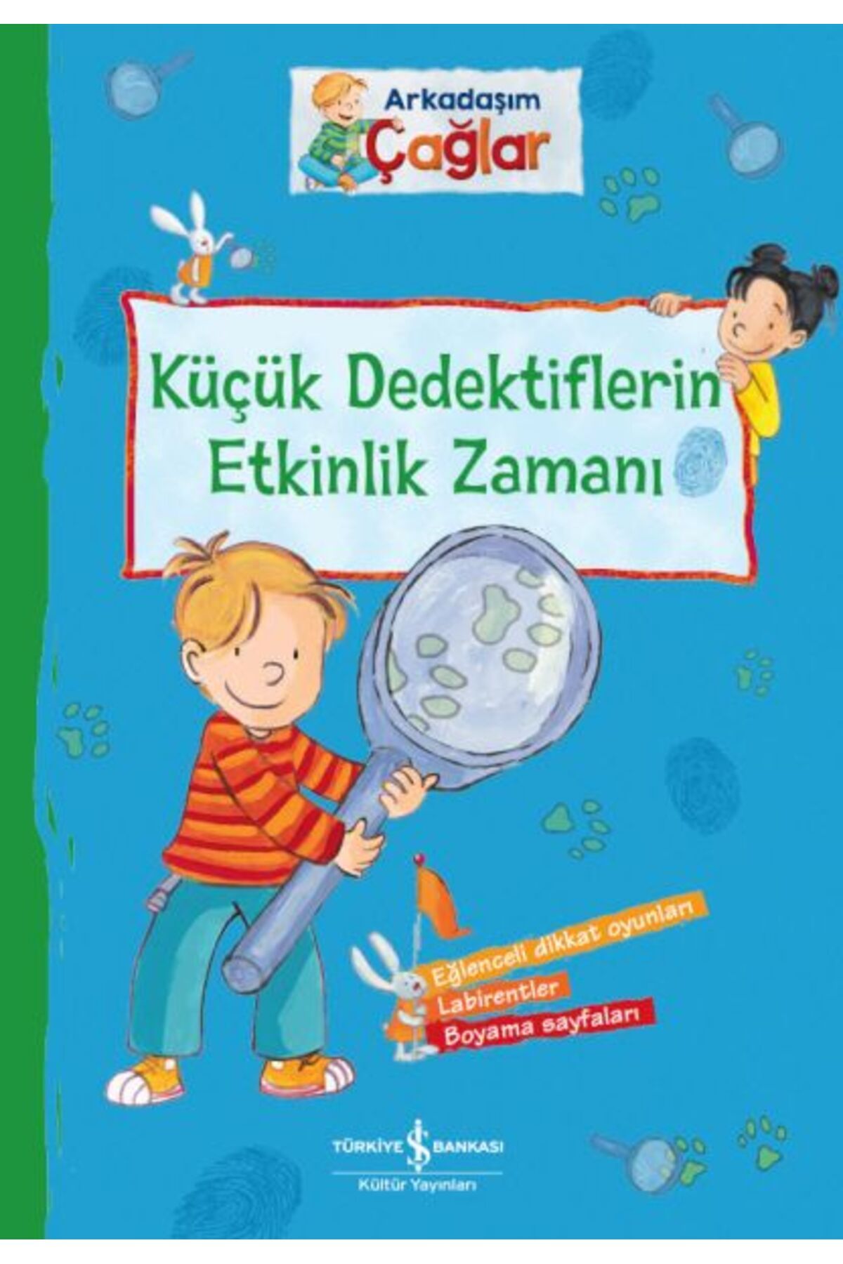TÜRKİYE İŞ BANKASI KÜLTÜR YAYINLARI Arkadaşım Çağlar – Küçük Dedektiflerin Etkinlik Zamanı