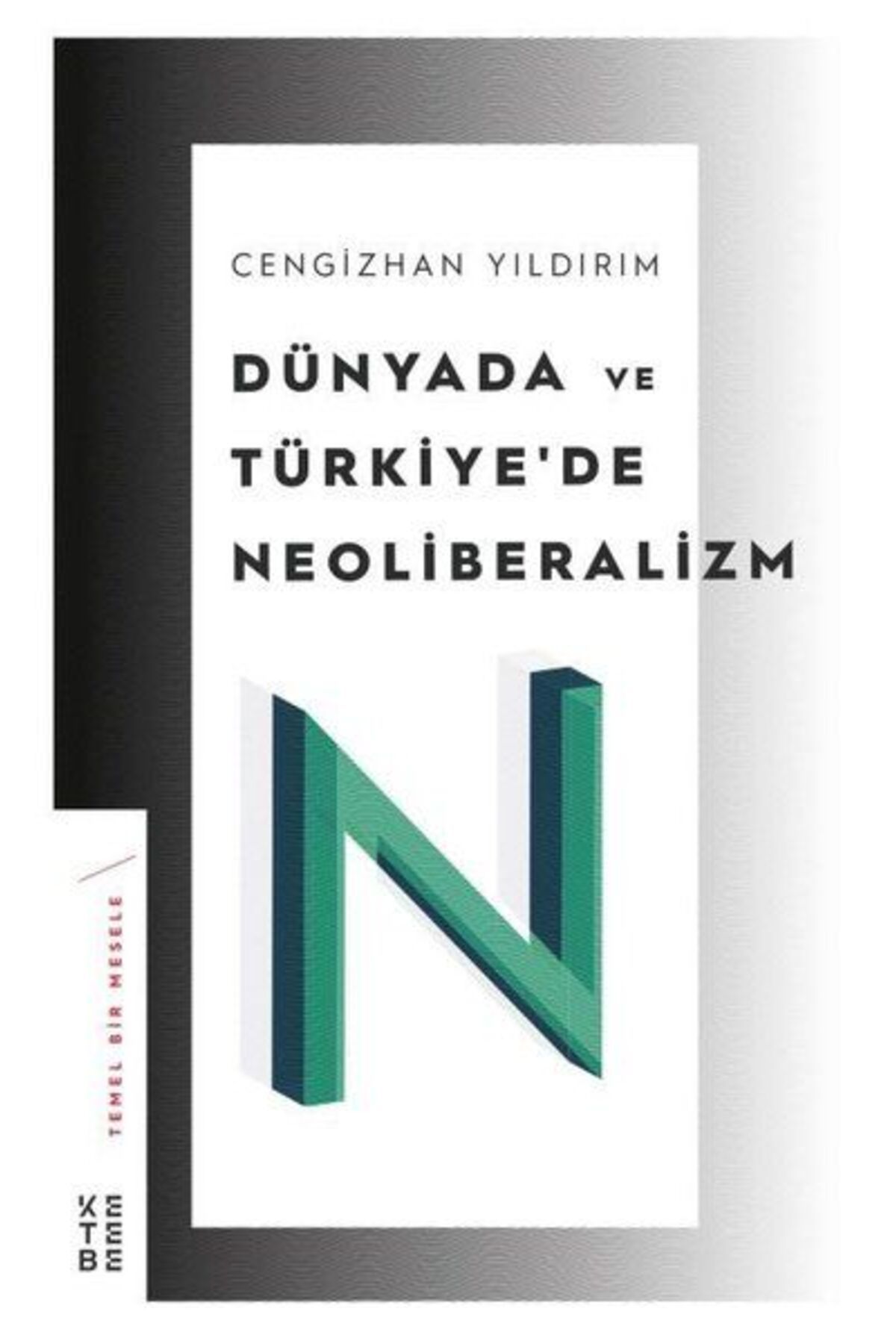 Ketebe Yayınları Dünyada ve Türkiye’de Neoliberalizm