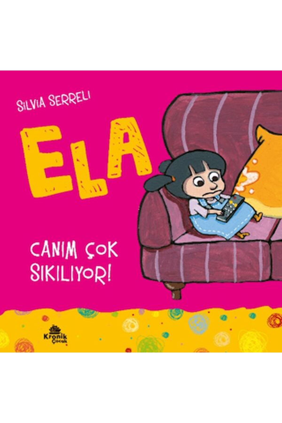 Kronik Kitap Ela 5 Canım Çok Sıkılıyor ?