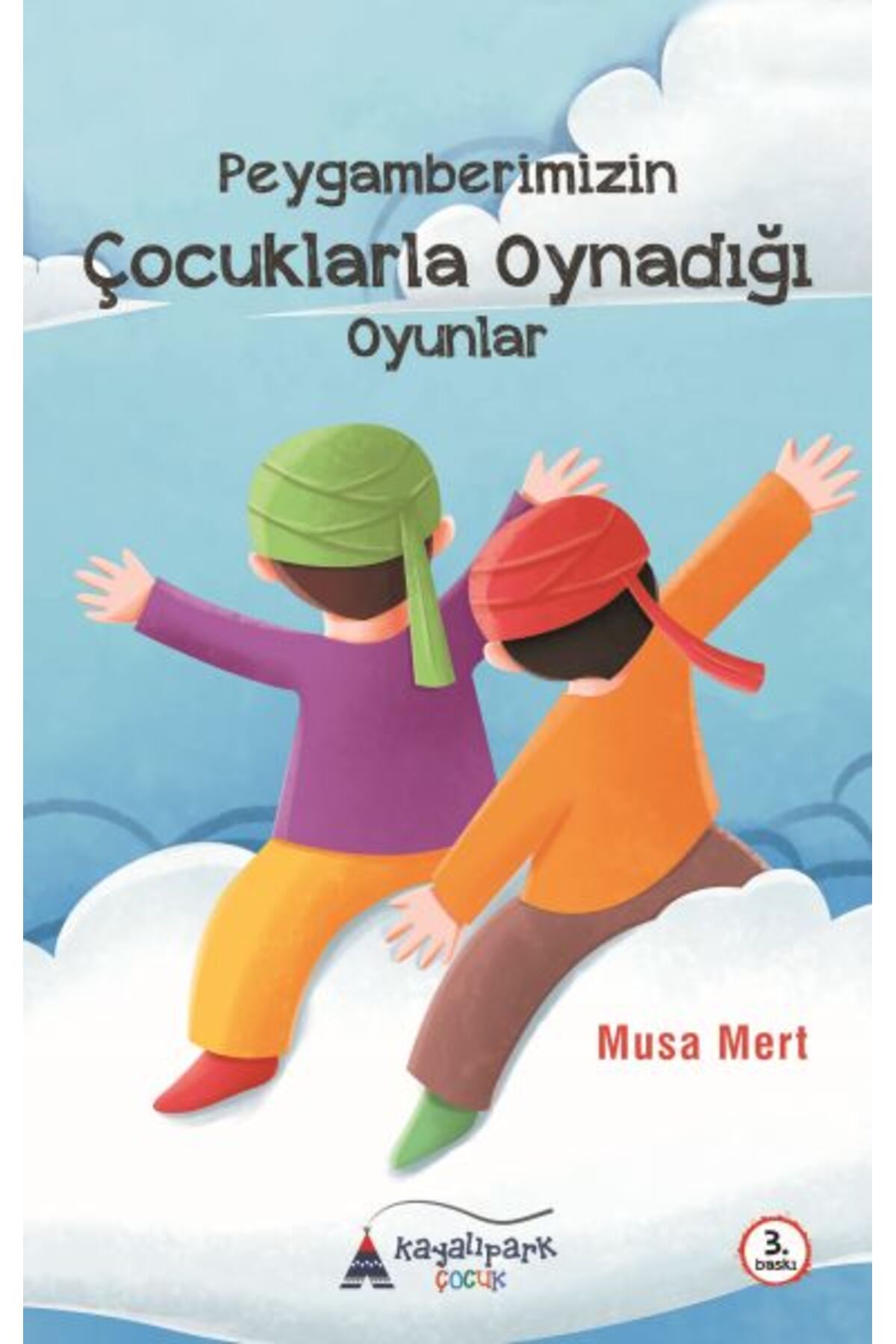 Kayalıpark Yayınları Peygamberimizin Çocuklarla Oynadığı Oyunlar