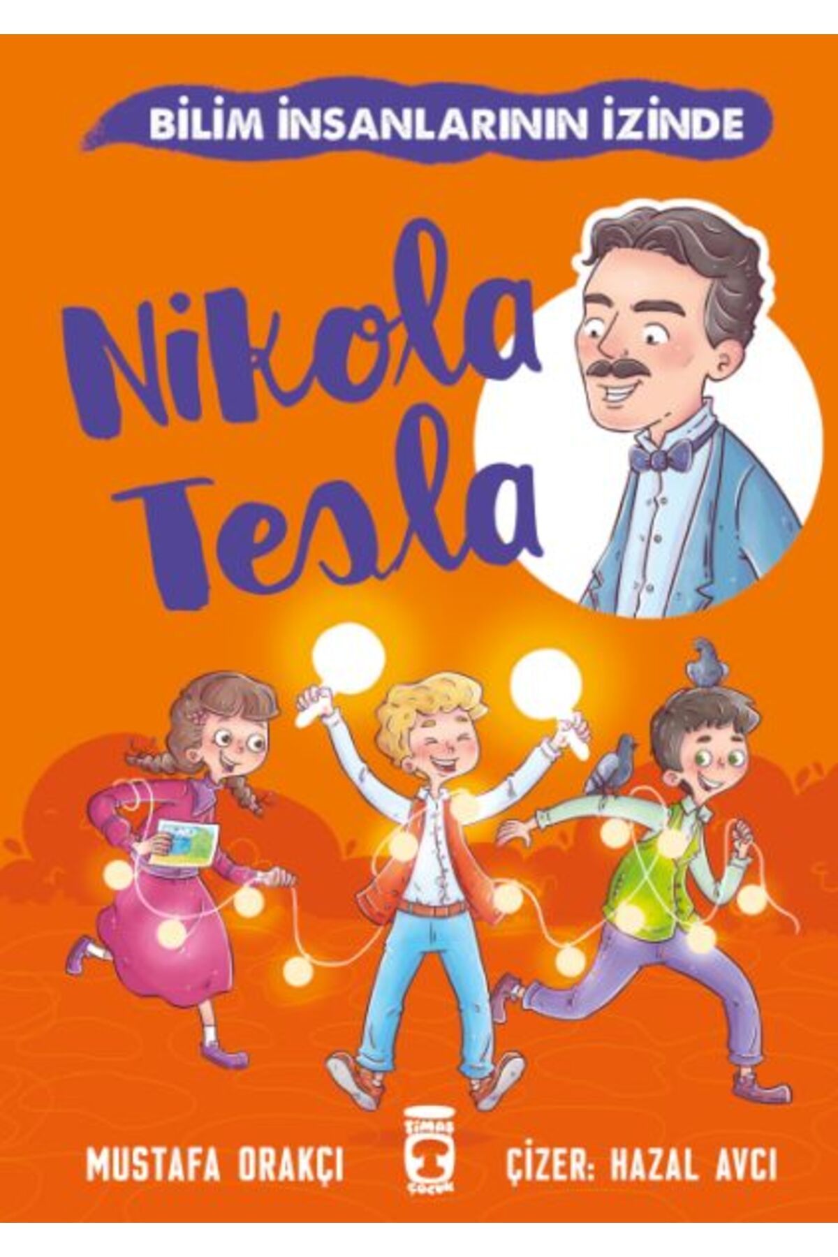 Timaş Çocuk Nikola Tesla - Bilim İnsanlarının İzinde