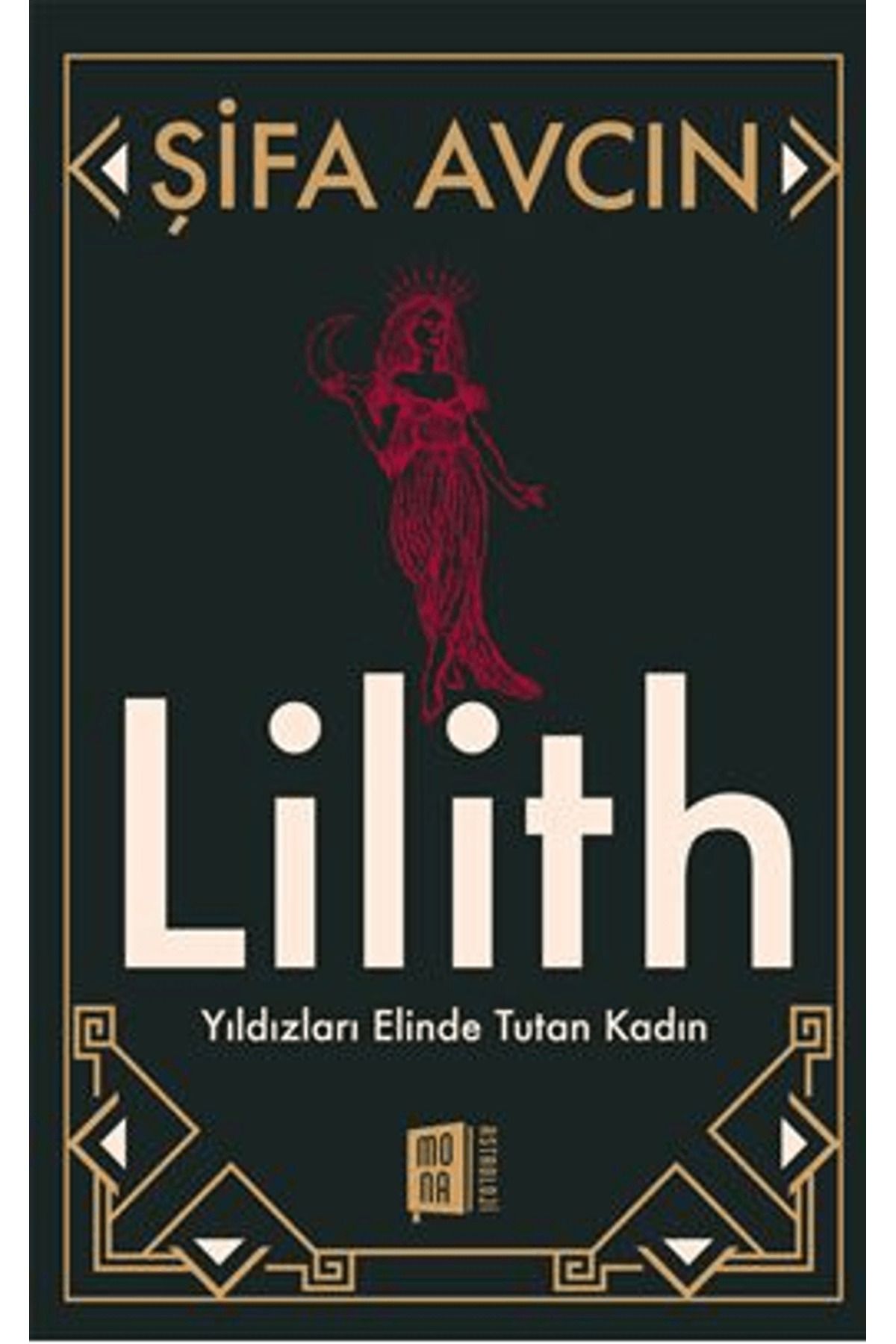 Mona Kitap Şifa Avcın Lilith Yıldızları Elinde Tutan Kadın / Kollektif / Mona Kitap / 9786256370883