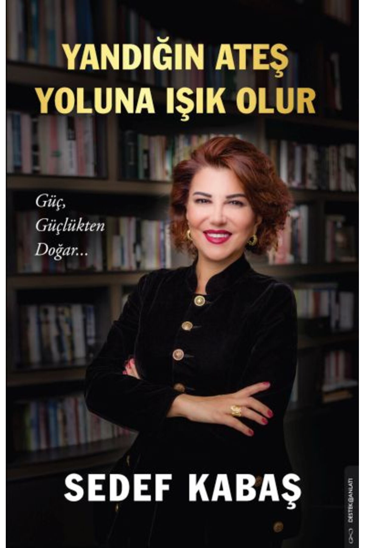 Destek Yayınları Yandığın Ateş Yoluna Işık Olur