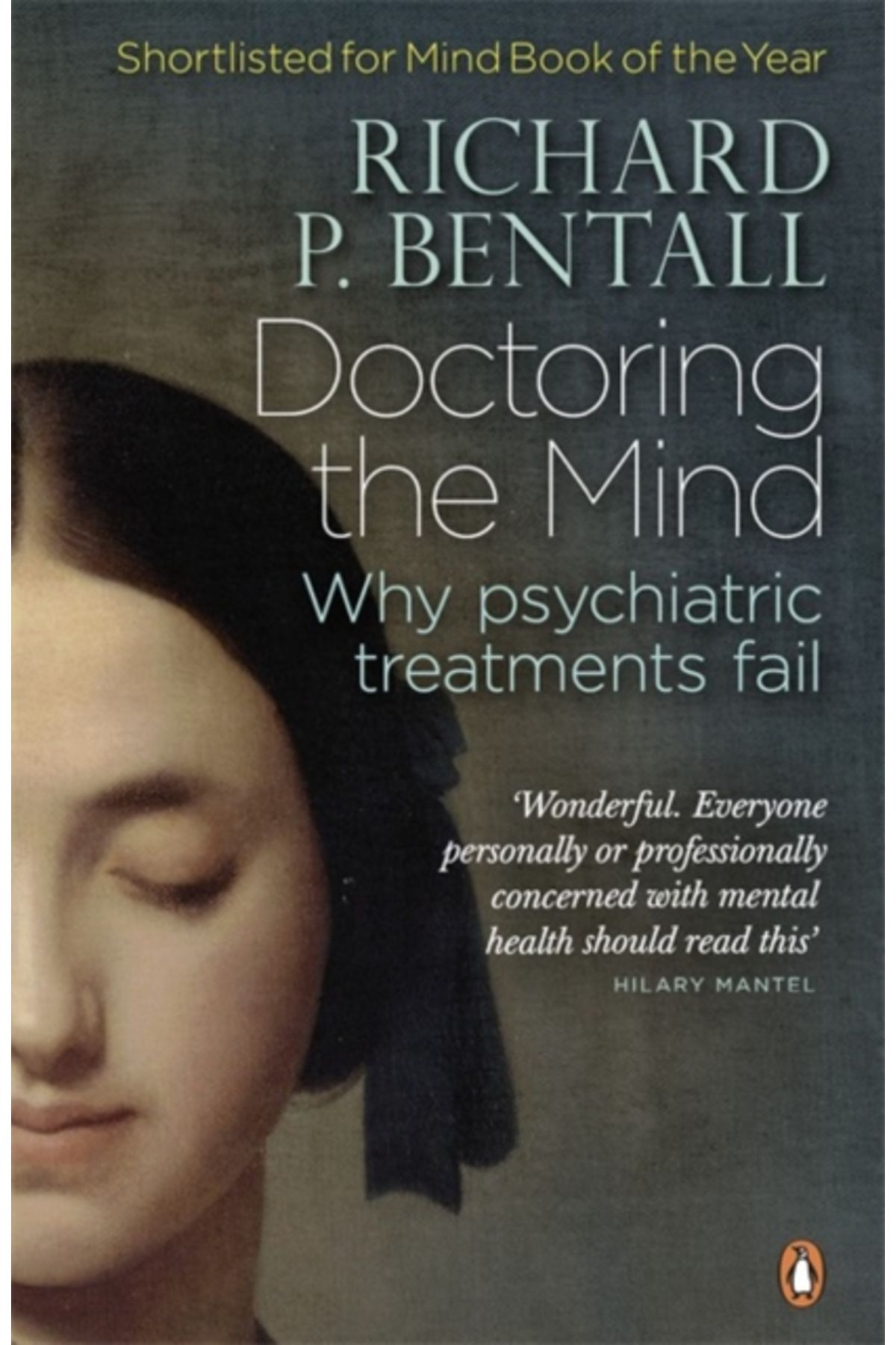 Penguin Books Doctoring the Mind : Why Psychiatric Treatments Fail