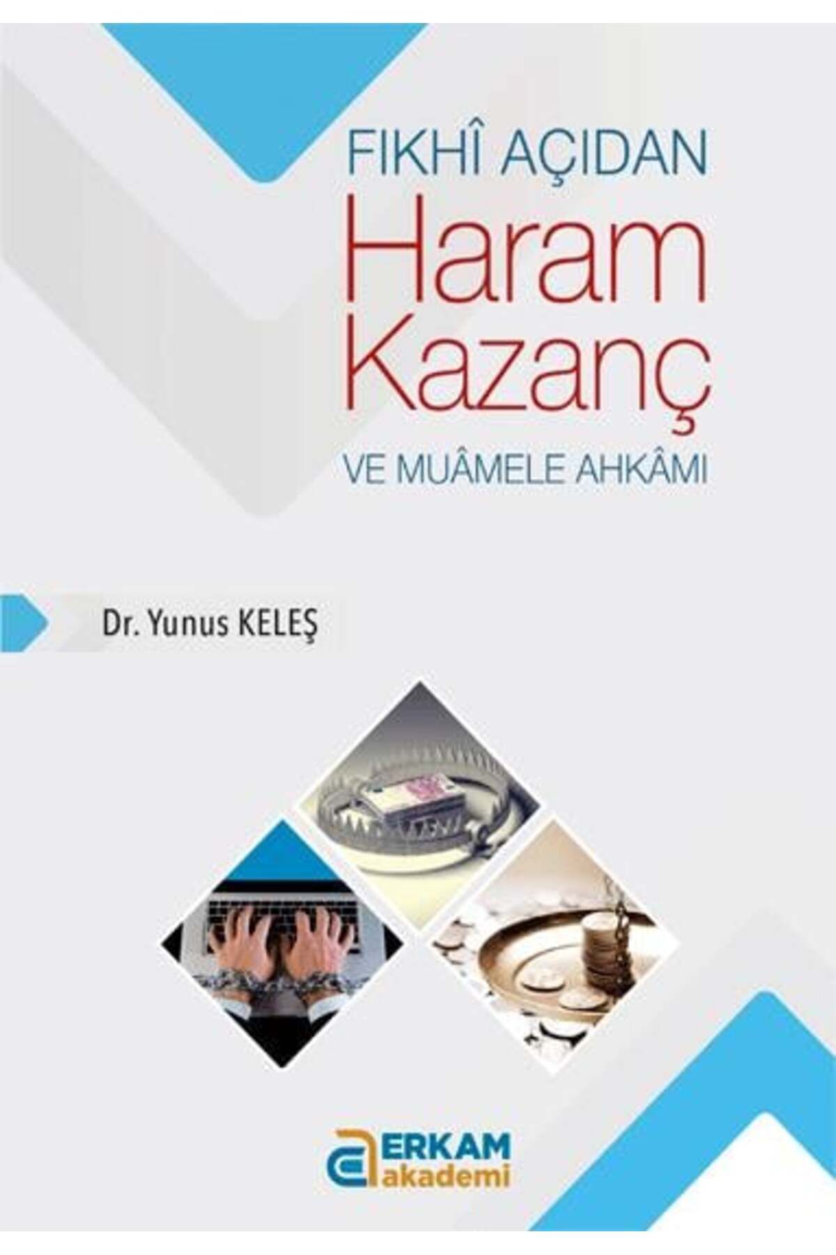 Erkam Akademi Fıkhi Açıdan Haram Kazanç ve Muamele Ahkamı - Dr. Yunus Keleş