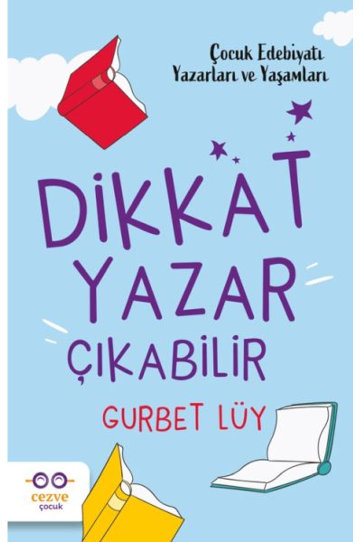 Cezve Çocuk Dikkat Yazar Çıkabilir – Çocuk Edebiyatı Yazarları ve Yaşamları