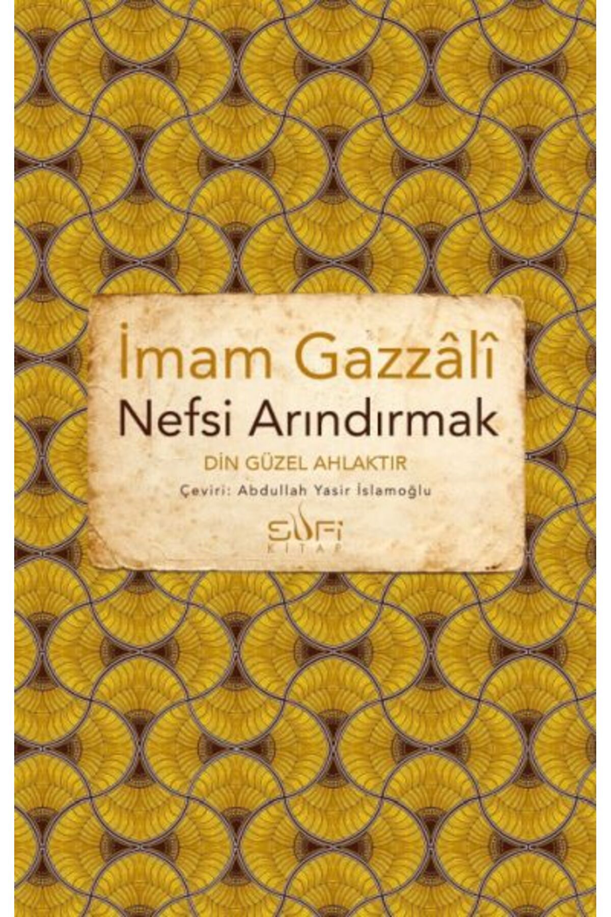 Sufi Kitap Nefsi Arındırmak - Din Güzel Ahlaktır