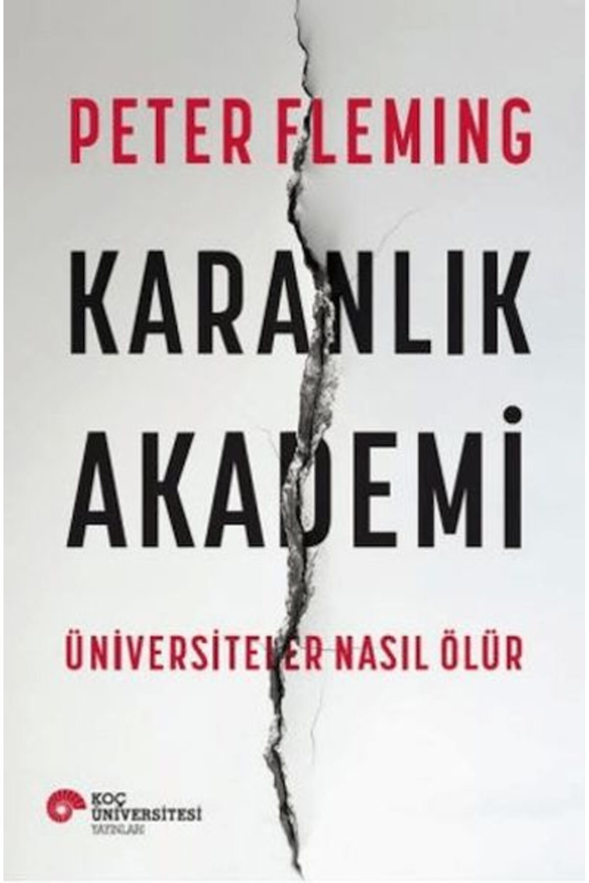 Koç Üniversitesi Yayınları Karanlık Akademi Üniversiteler Nasıl Ölür