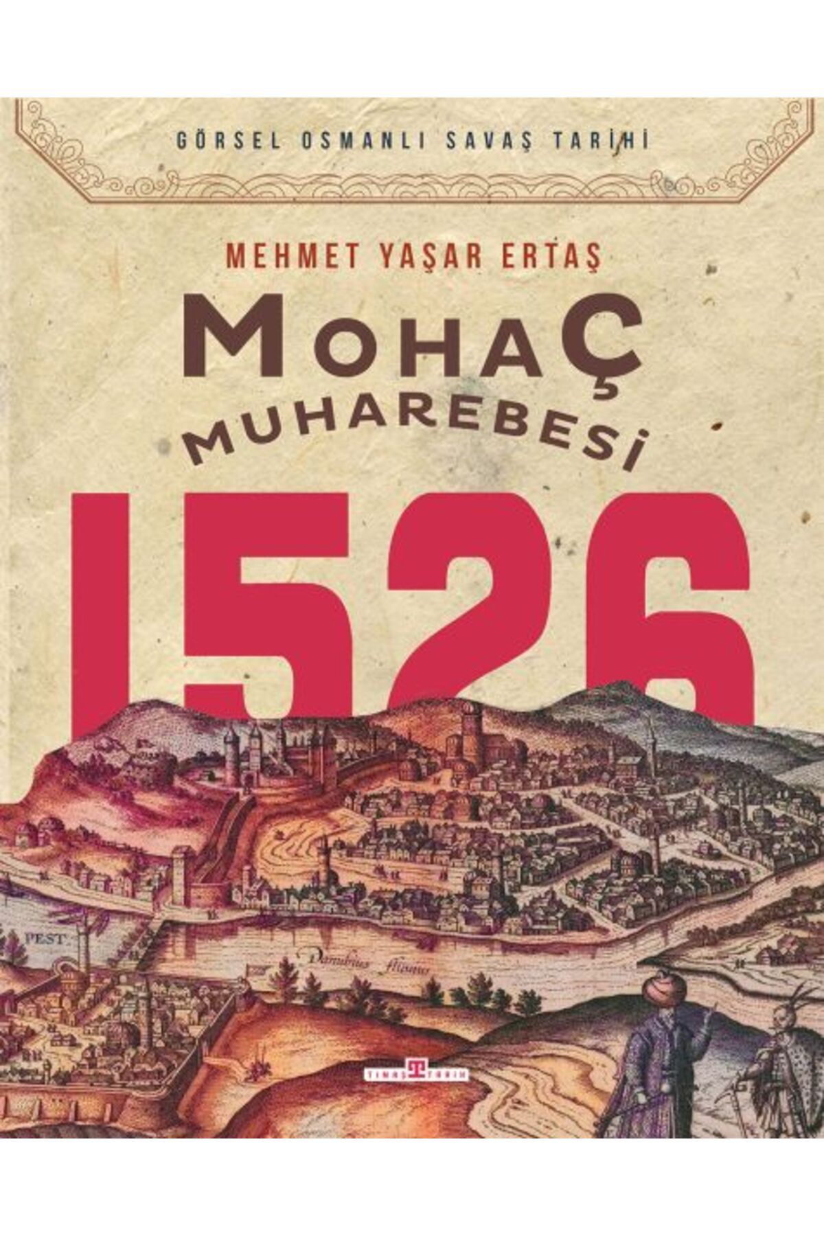 Timaş Yayınları Mohaç Muharebesi 1526