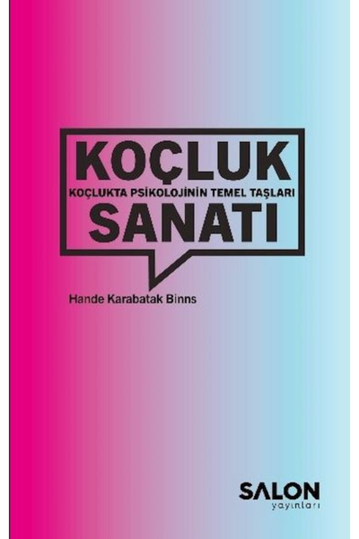 Salon Yayınları Koçluk Sanatı: Koçlukta Psikolojinin Temel Taşları