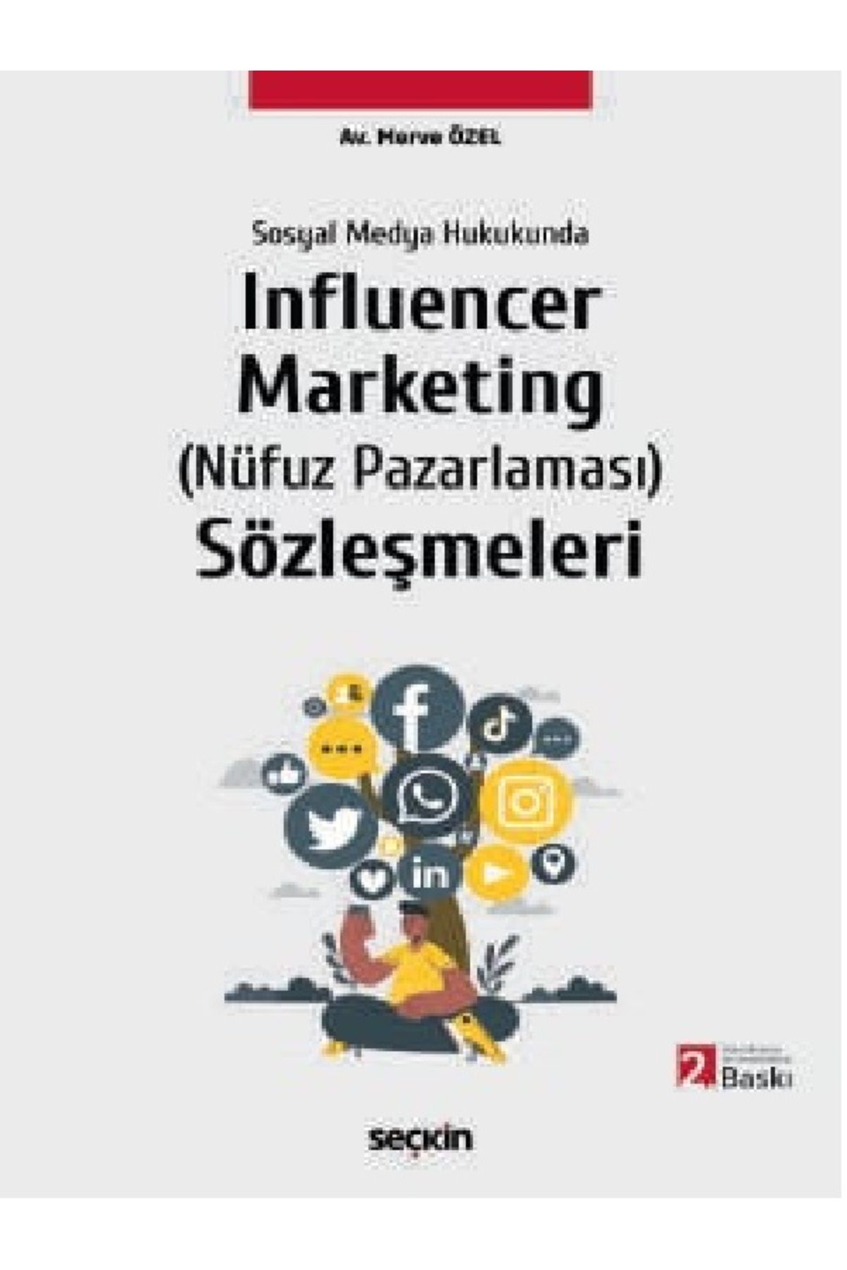 Seçkin Yayıncılık Merve Özel - Sosyal Medya Hukukunda Influencer Marketing (Nüfuz Pazarlaması) (ÜCRETSİZ KARGO)