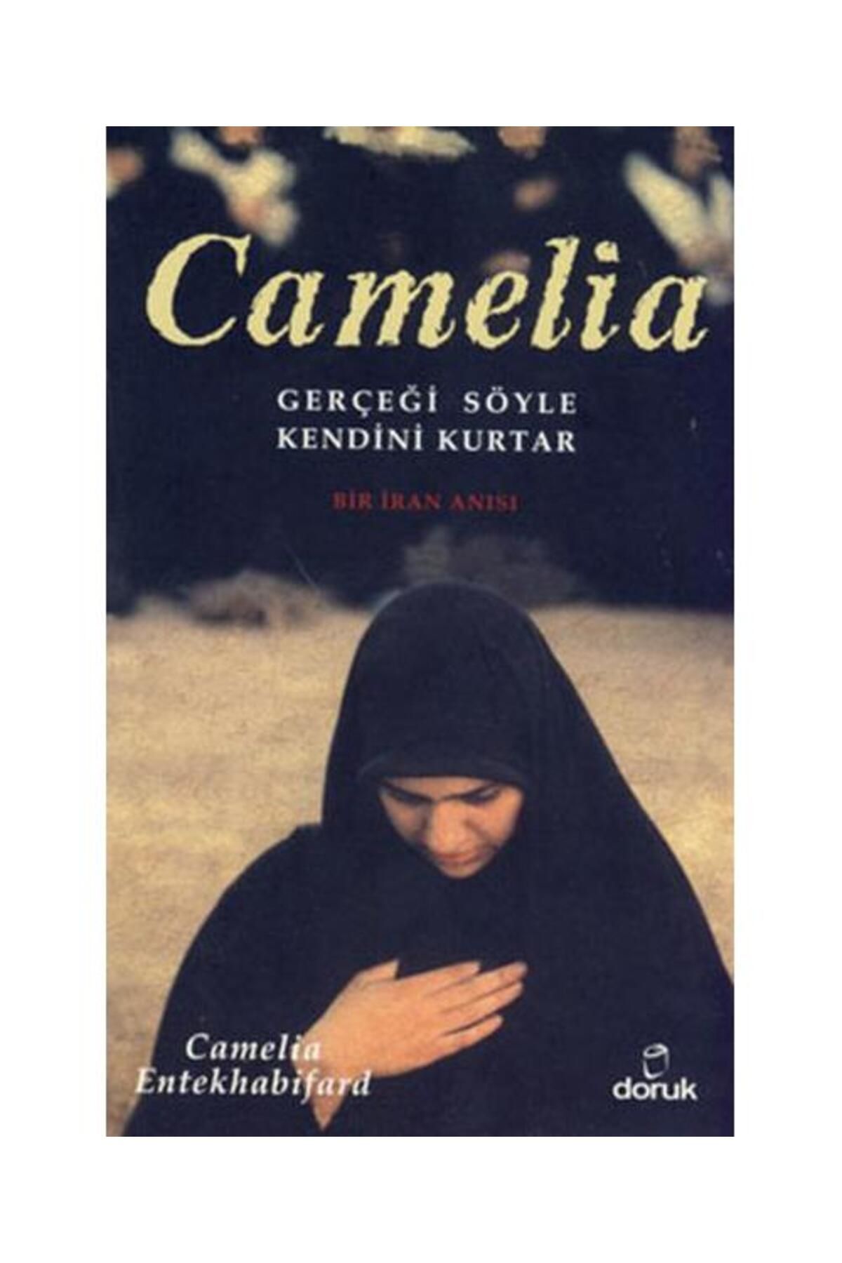 Doruk Yayınları Camelia Gerçeği Söyle Kendini Kurtar / Doruk Yayınları / Camelia Entekhabifard