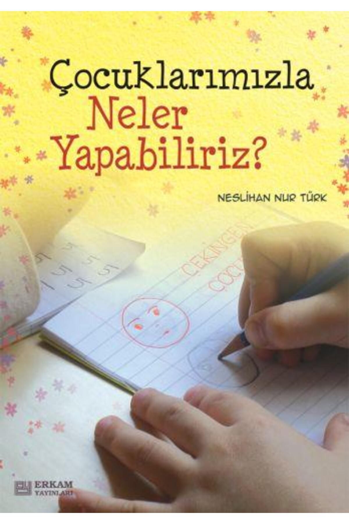 Erkam Yayınları Çocuklarımızla Neler Yapabiliriz? - Neslihan Nur Türk